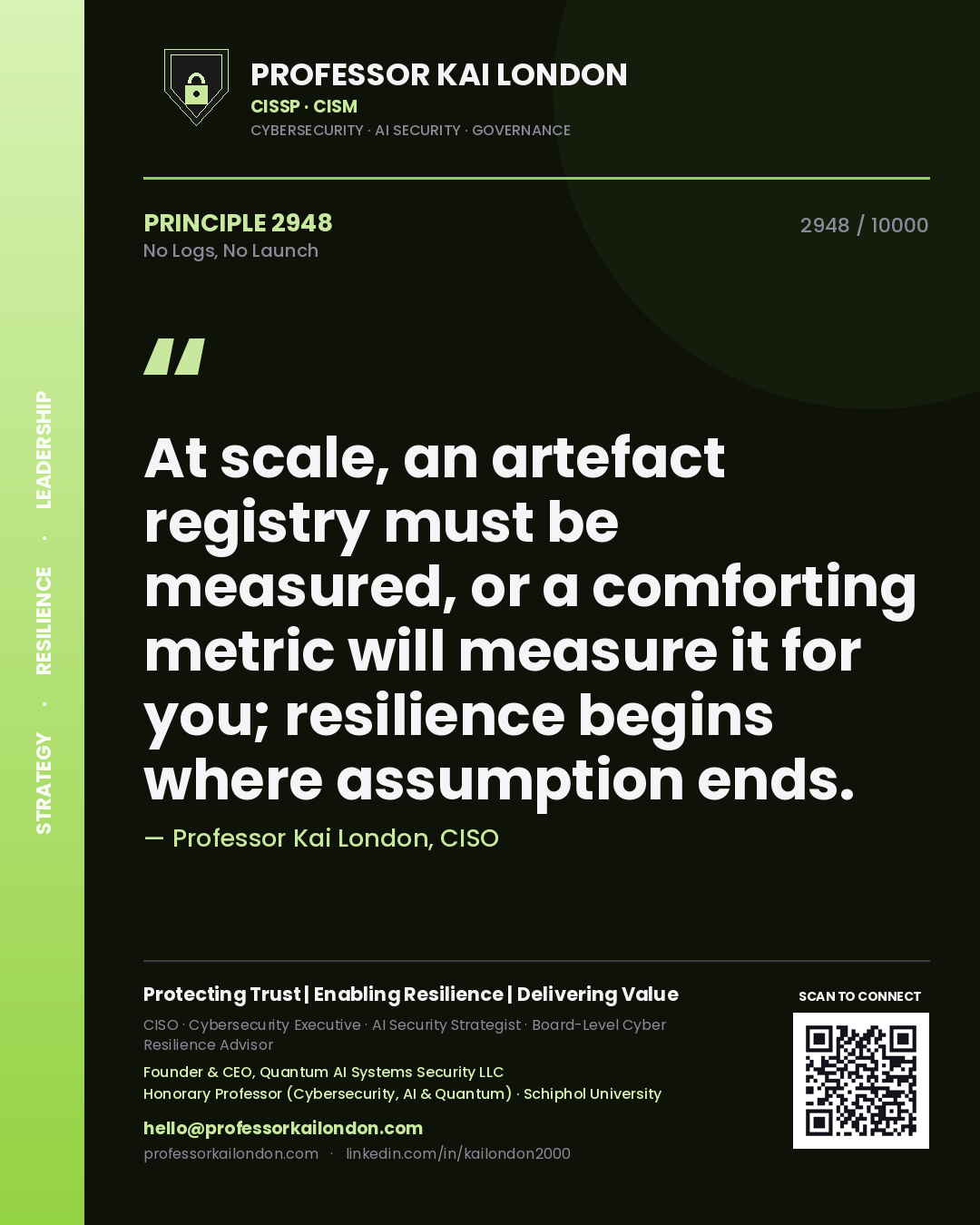 Quote card by Professor Kai London reading 'At scale, an artefact registry must be measured, or a comforting metric will measure it for you; resilience begins where assumption ends.'. From the book No Logs, No Launch.