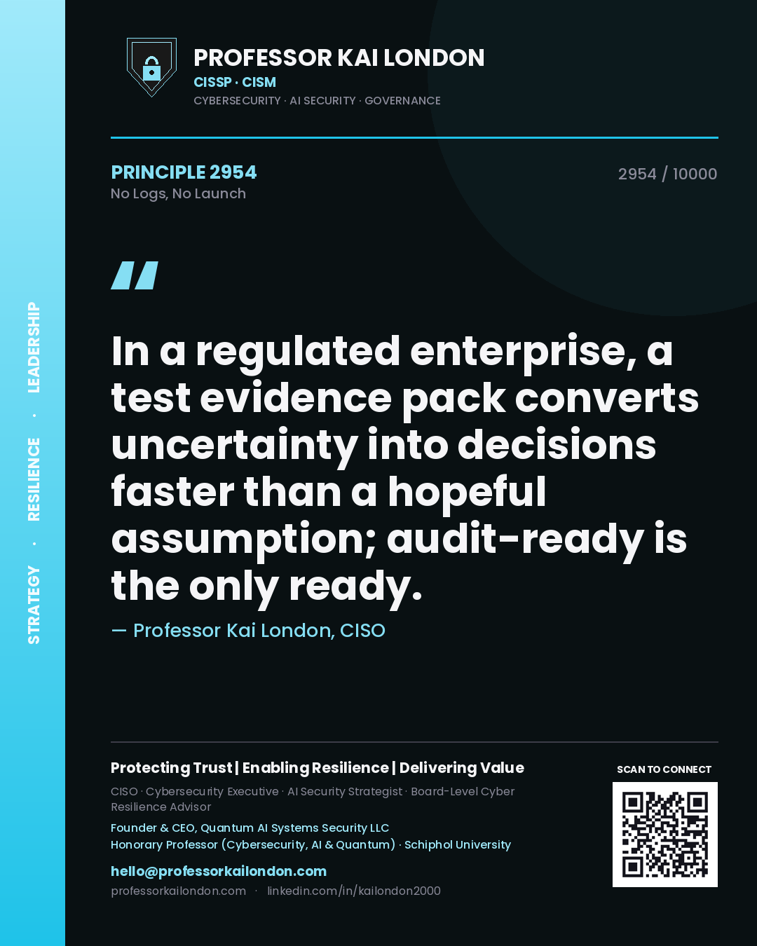 Professor Kai London principle 2954: In a regulated enterprise, a test evidence pack converts uncertainty into decisions faster than a hopeful assumption; audit-ready is the only ready.