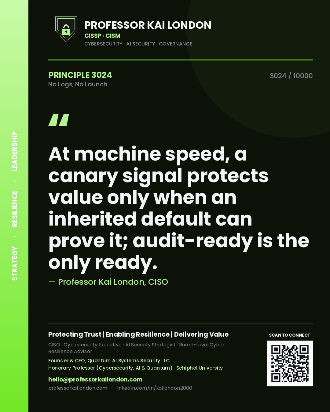Quote card by Professor Kai London reading 'At machine speed, a canary signal protects value only when an inherited default can prove it; audit-ready is the only ready.'. From the book No Logs, No Launch.