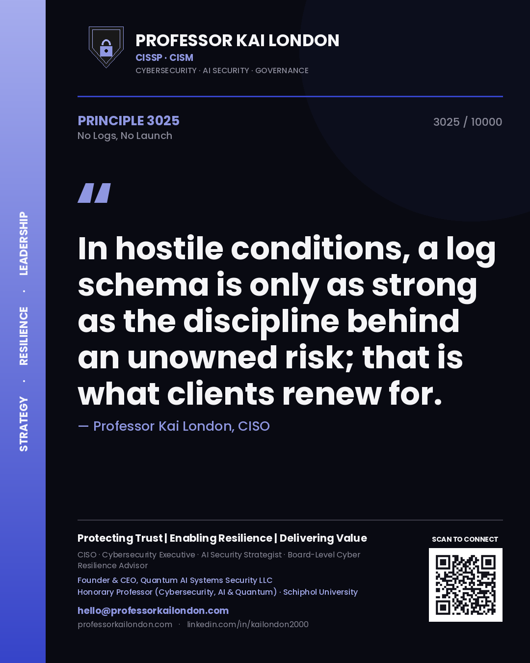 Quote card by Professor Kai London reading 'In hostile conditions, a log schema is only as strong as the discipline behind an unowned risk; that is what clients renew for.'. From the book No Logs, No Launch.