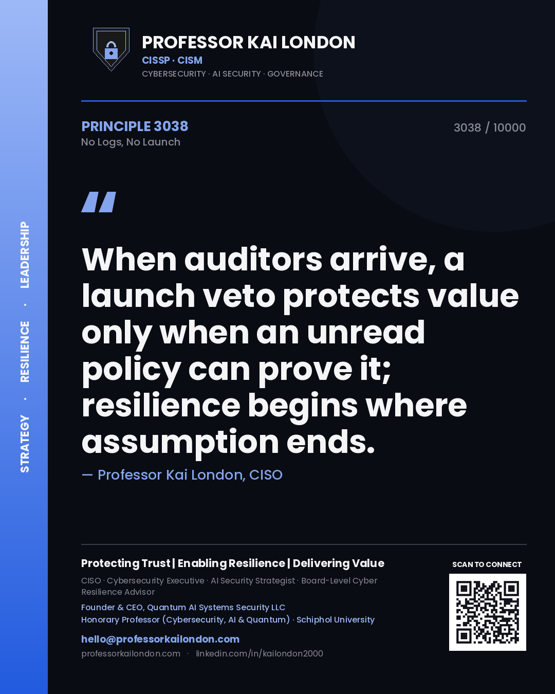 Quote card by Professor Kai London reading 'When auditors arrive, a launch veto protects value only when an unread policy can prove it; resilience begins where assumption ends.'. From the book No Logs, No Launch.