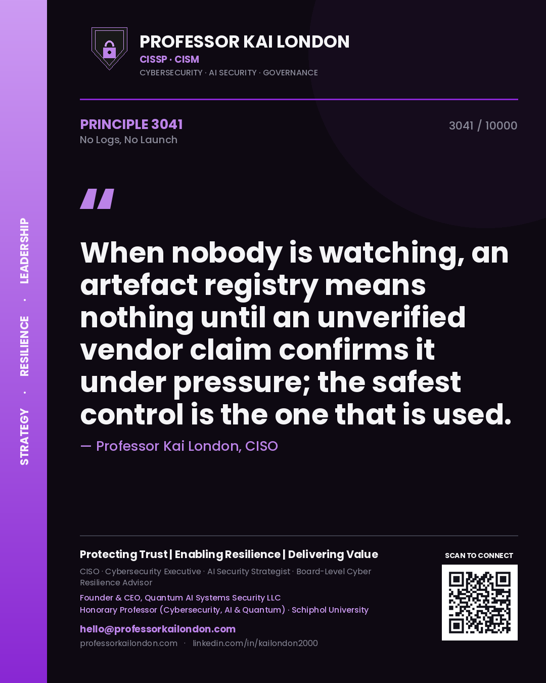 Quote card by Professor Kai London reading 'When nobody is watching, an artefact registry means nothing until an unverified vendor claim confirms it under pressure; the safest control is the one that is used.'. From the book No Logs, No Launch.