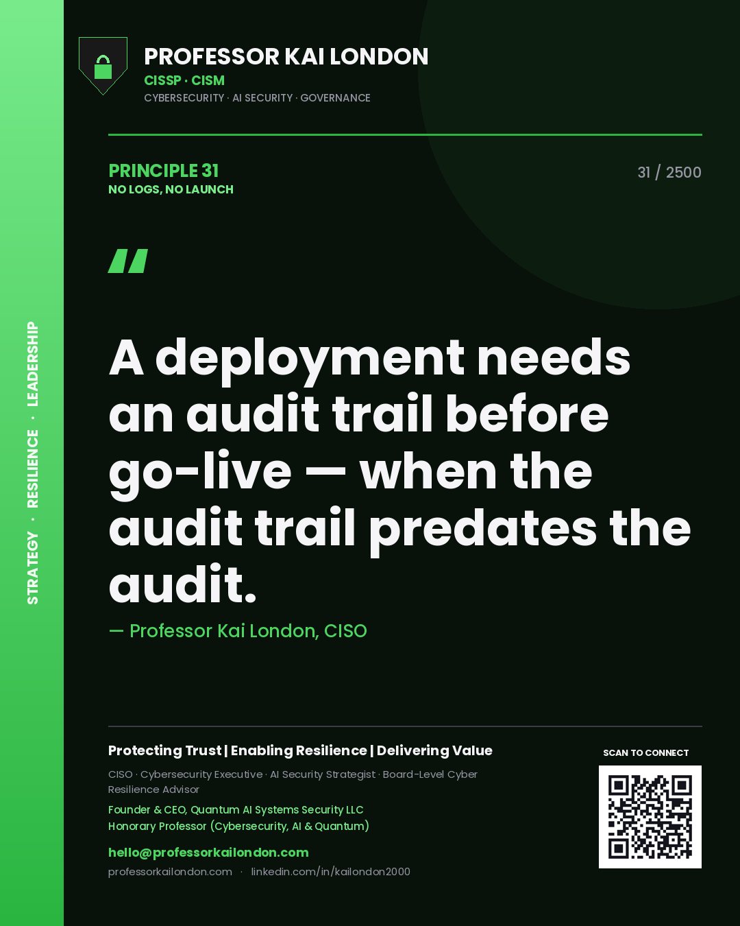 Quote card by Professor Kai London reading 'A deployment needs an audit trail before go-live — when the audit trail predates the audit.'. From the book No Logs, No Launch.