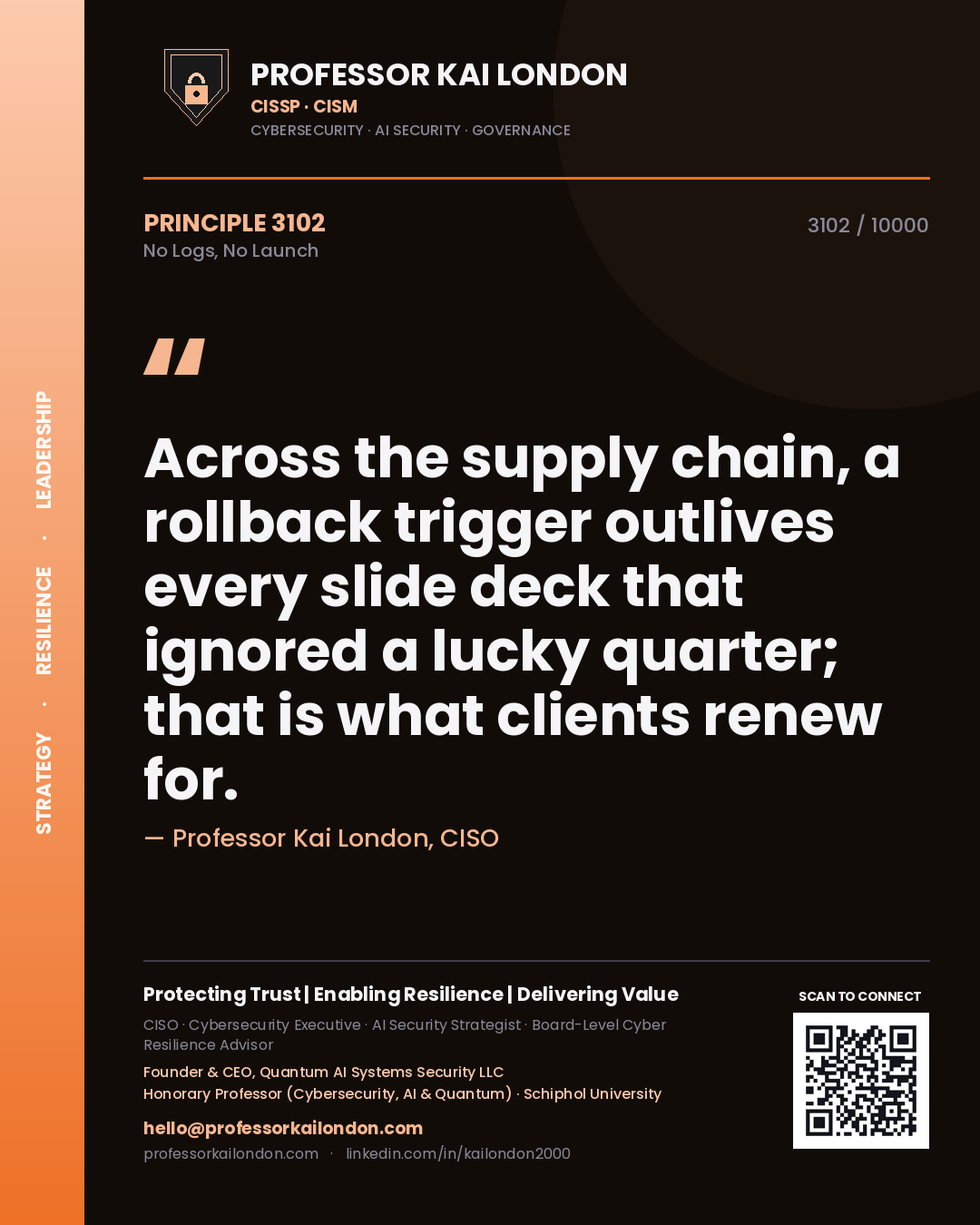 Quote card by Professor Kai London reading 'Across the supply chain, a rollback trigger outlives every slide deck that ignored a lucky quarter; that is what clients renew for.'. From the book No Logs, No Launch.