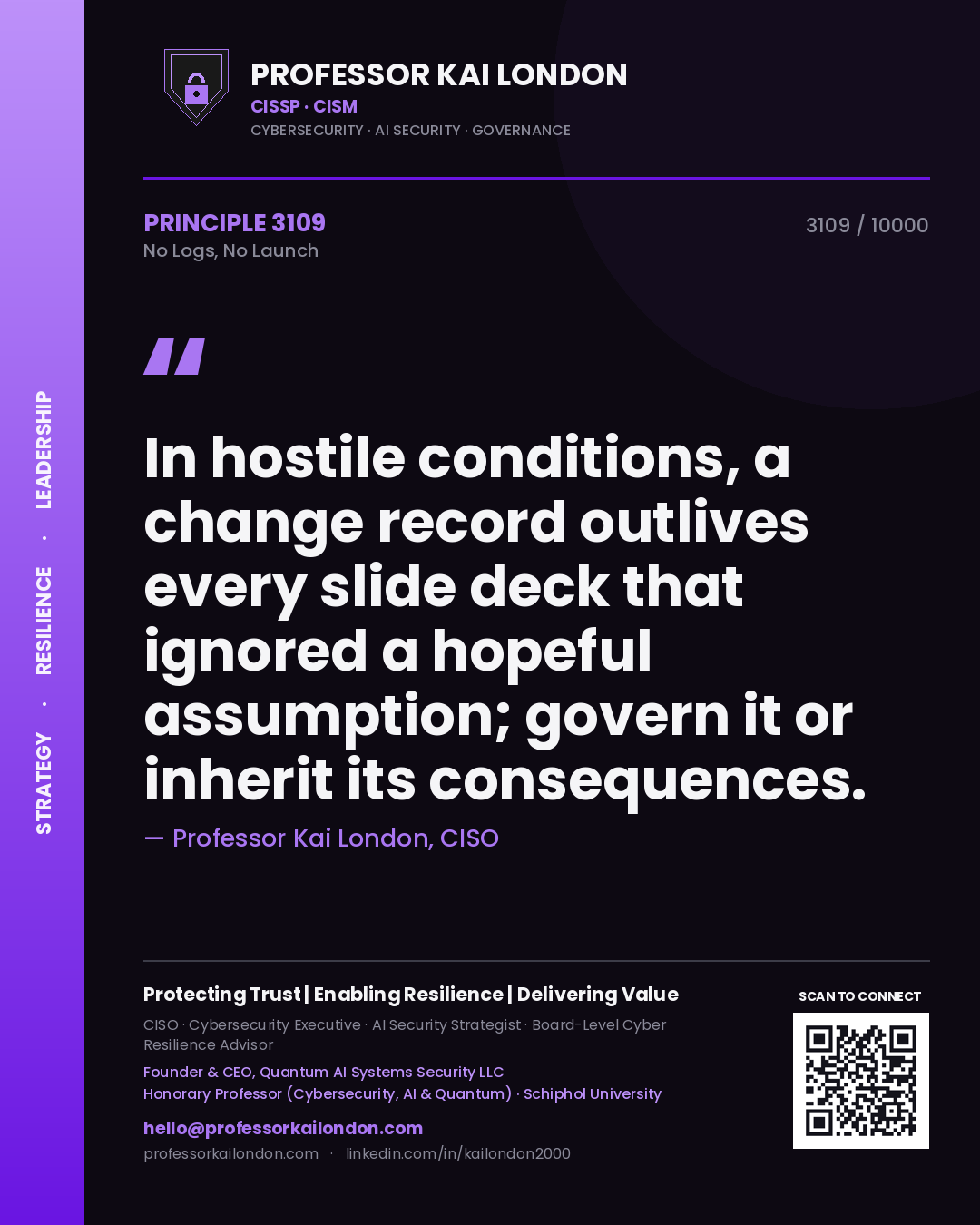 Quote card by Professor Kai London reading 'In hostile conditions, a change record outlives every slide deck that ignored a hopeful assumption; govern it or inherit its consequences.'. From the book No Logs, No Launch.