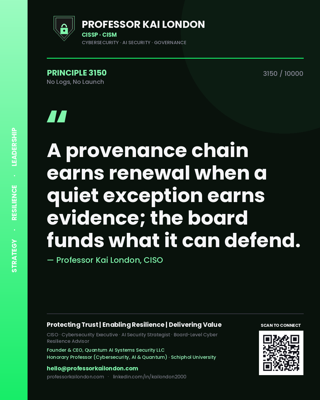 Quote card by Professor Kai London reading 'A provenance chain earns renewal when a quiet exception earns evidence; the board funds what it can defend.'. From the book No Logs, No Launch.