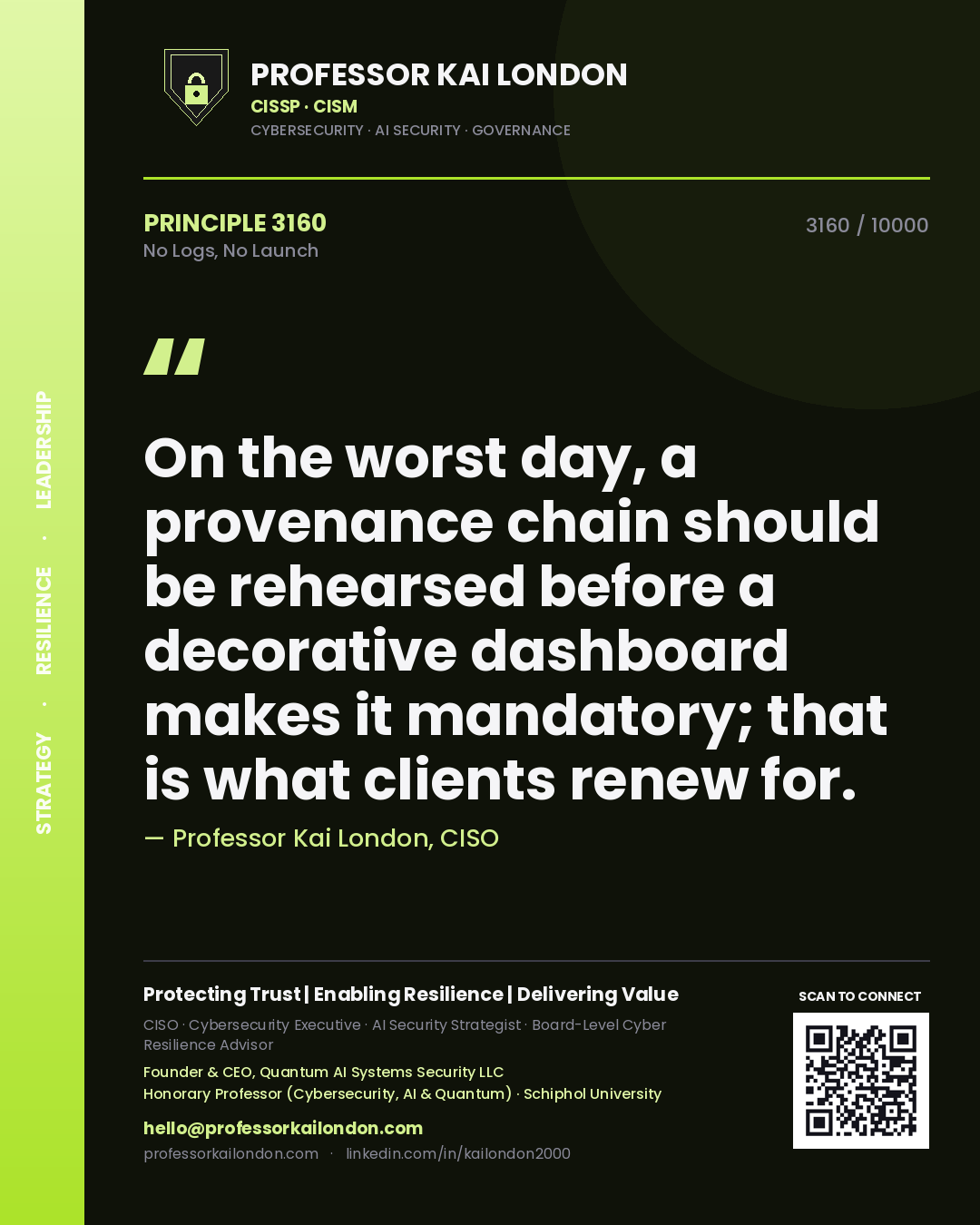 Quote card by Professor Kai London reading 'On the worst day, a provenance chain should be rehearsed before a decorative dashboard makes it mandatory; that is what clients renew for.'. From the book No Logs, No Launch.