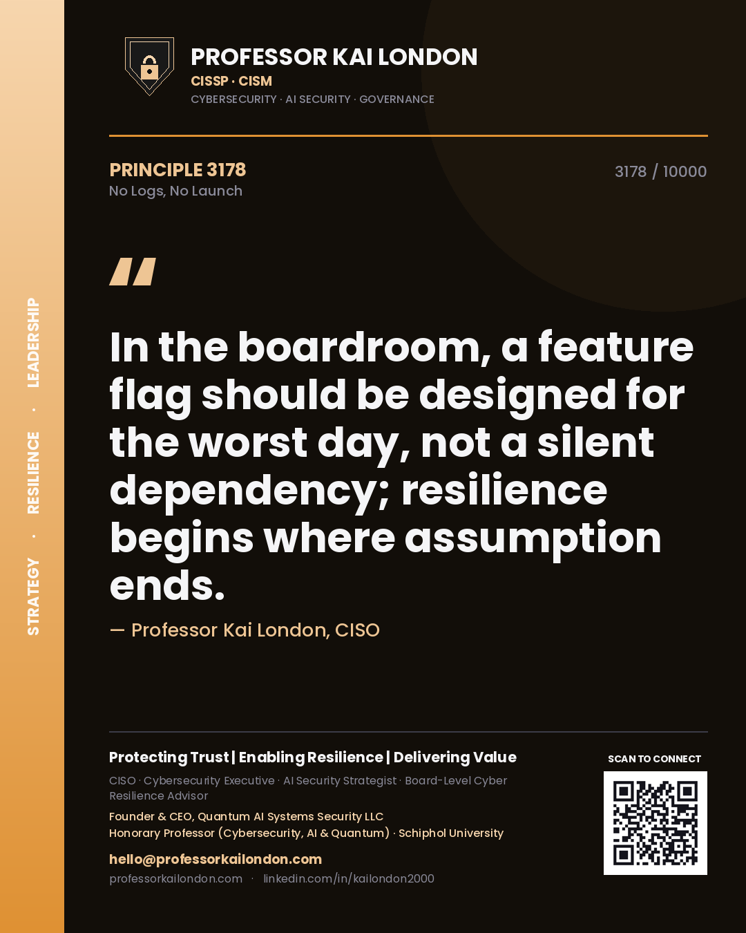 Quote card by Professor Kai London reading 'In the boardroom, a feature flag should be designed for the worst day, not a silent dependency; resilience begins where assumption ends.'. From the book No Logs, No Launch.