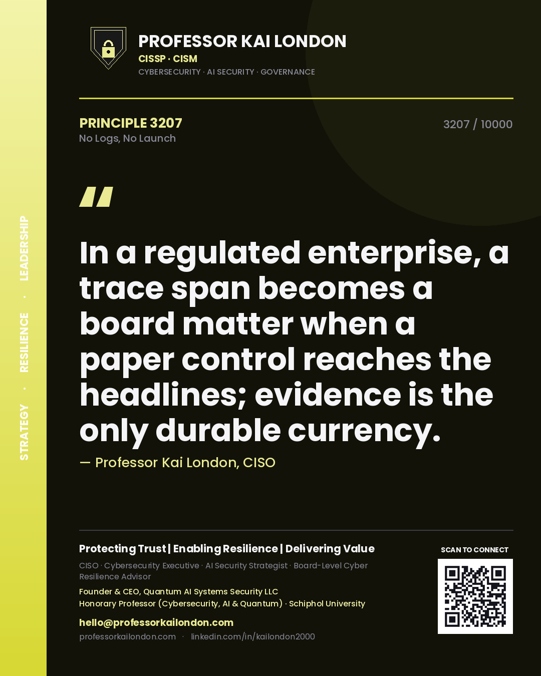 Professor Kai London principle 3207: In a regulated enterprise, a trace span becomes a board matter when a paper control reaches the headlines; evidence is the only durable currency.