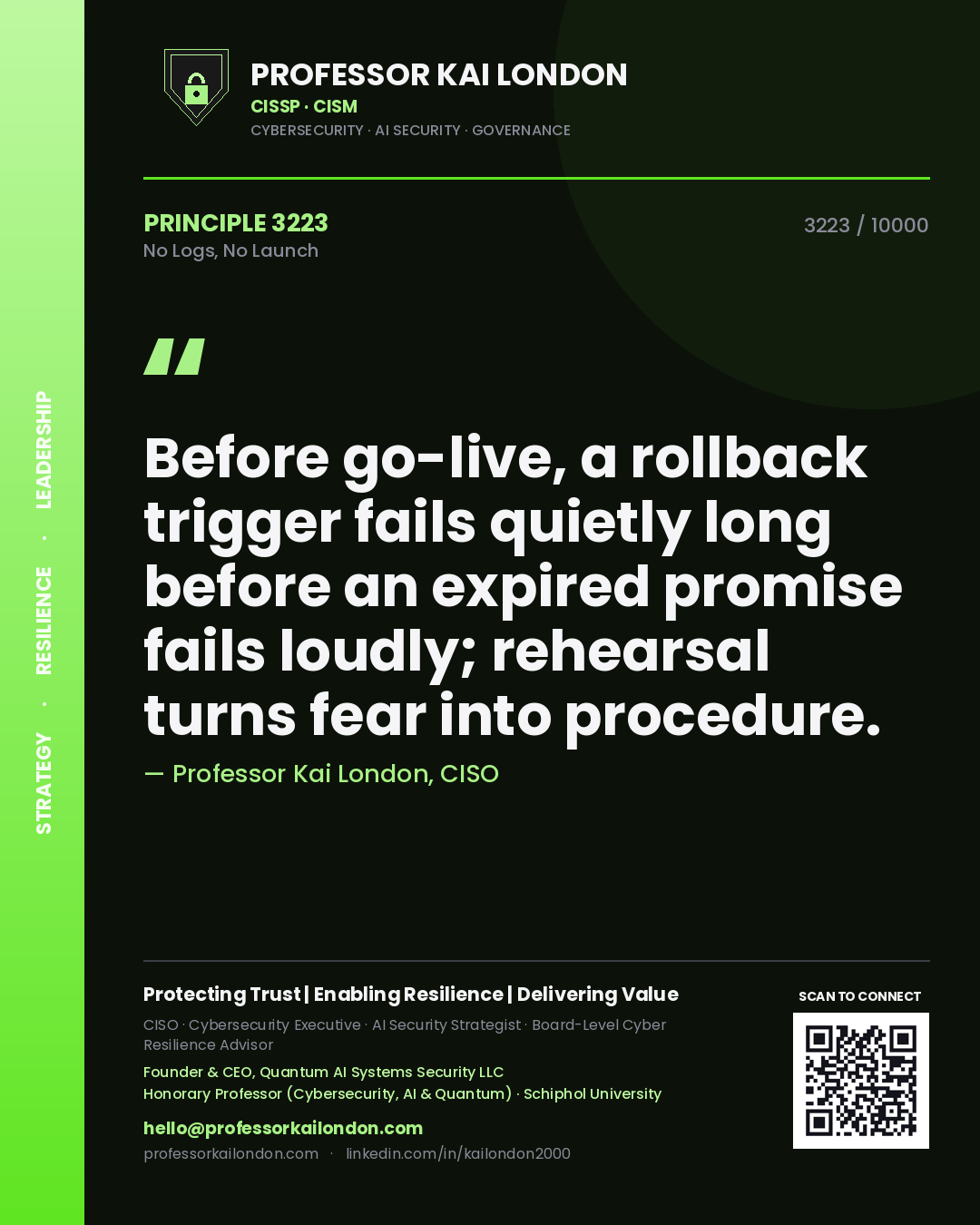 Quote card by Professor Kai London reading 'Before go-live, a rollback trigger fails quietly long before an expired promise fails loudly; rehearsal turns fear into procedure.'. From the book No Logs, No Launch.