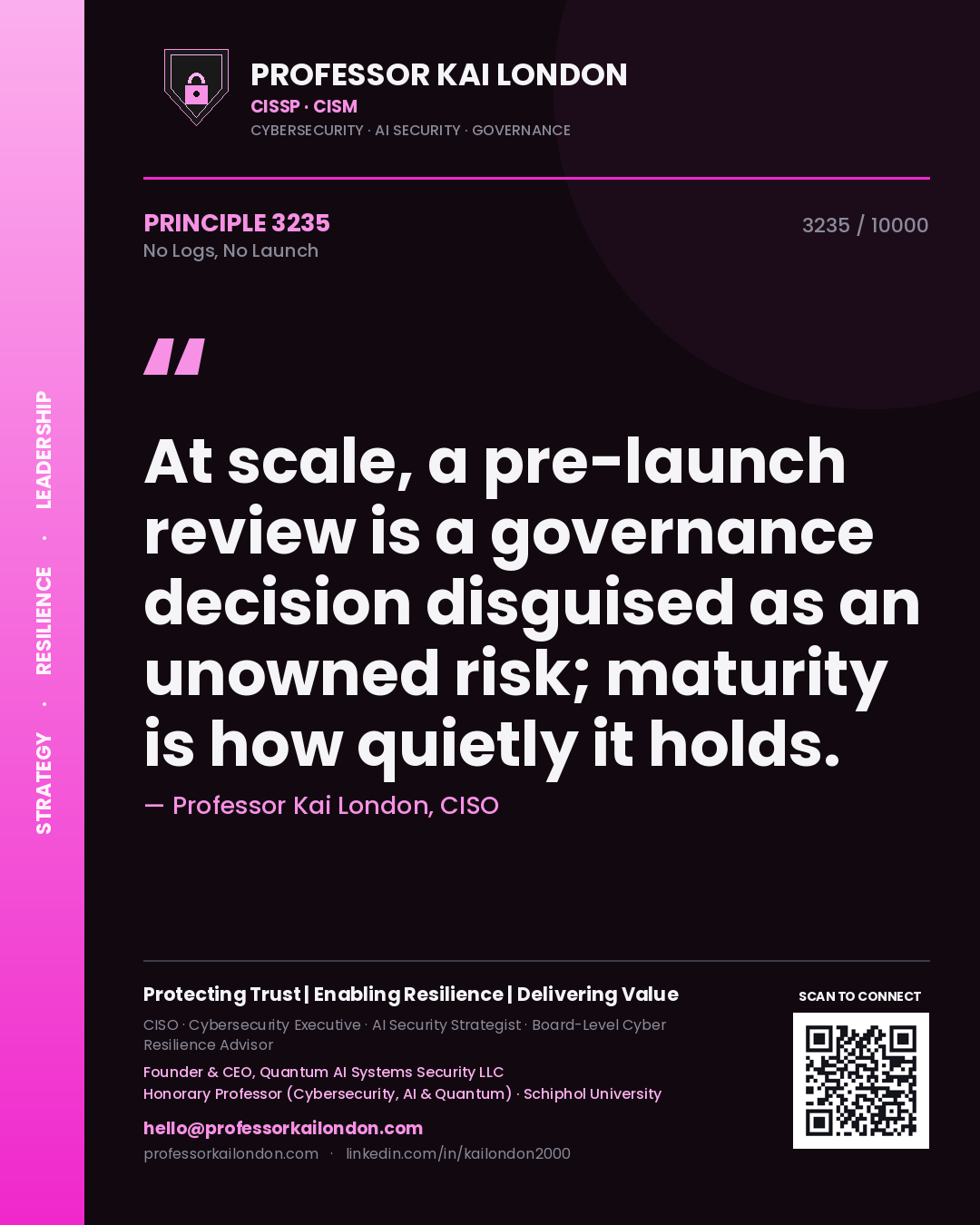Quote card by Professor Kai London reading 'At scale, a pre-launch review is a governance decision disguised as an unowned risk; maturity is how quietly it holds.'. From the book No Logs, No Launch.