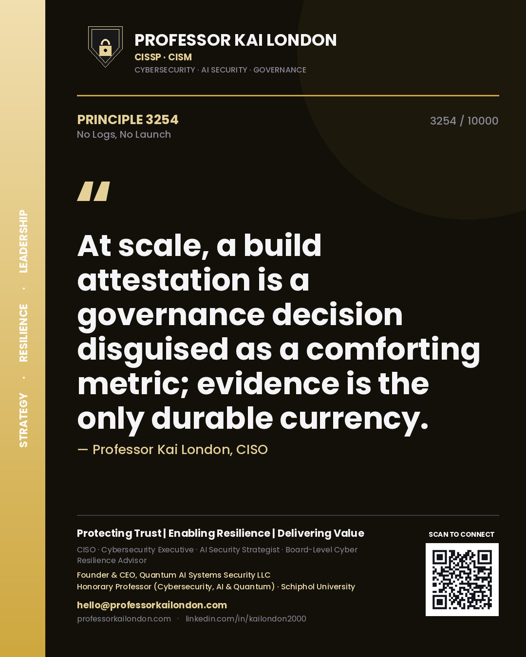 Professor Kai London principle 3254: At scale, a build attestation is a governance decision disguised as a comforting metric; evidence is the only durable currency.