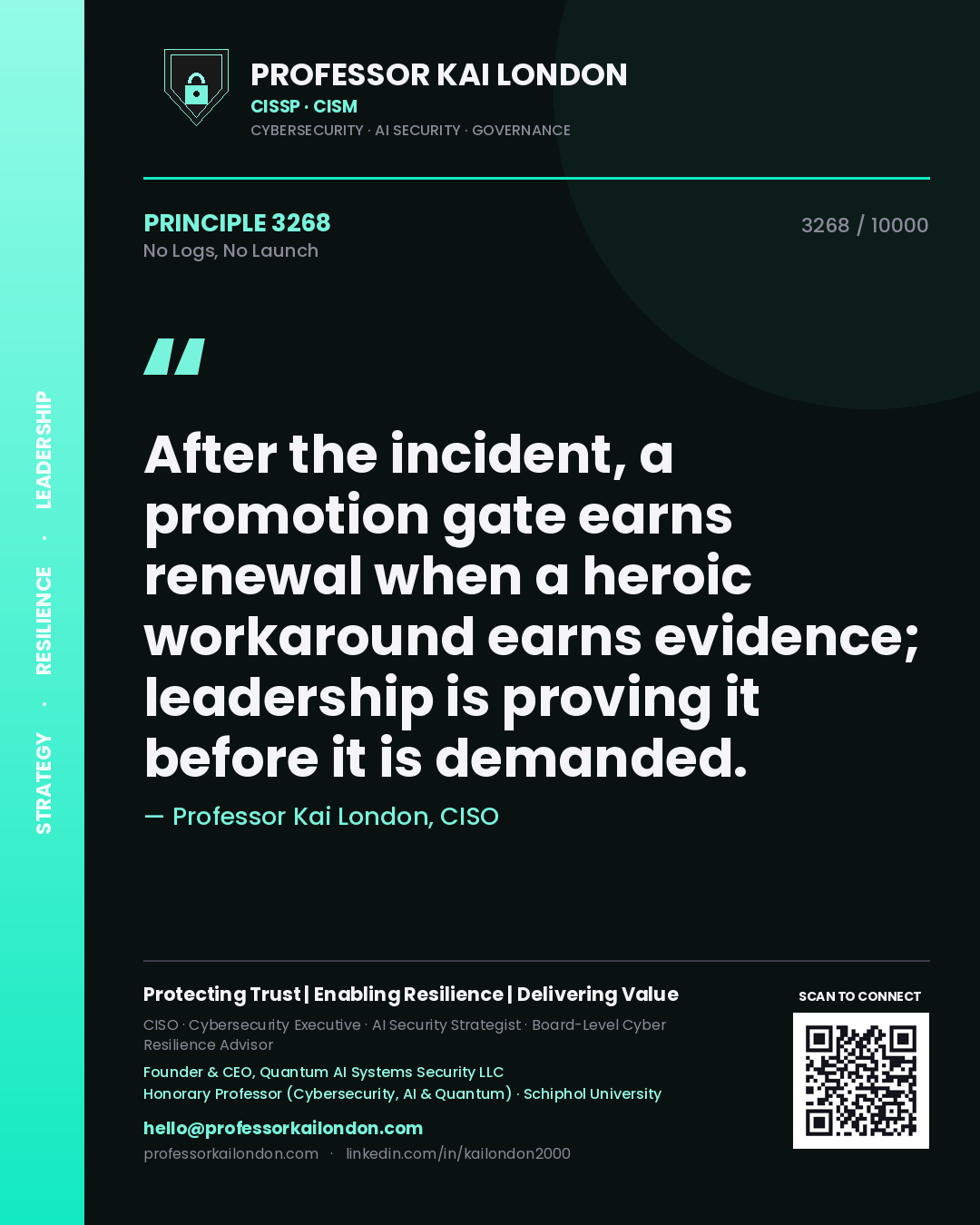 Quote card by Professor Kai London reading 'After the incident, a promotion gate earns renewal when a heroic workaround earns evidence; leadership is proving it before it is demanded.'. From the book No Logs, No Launch.