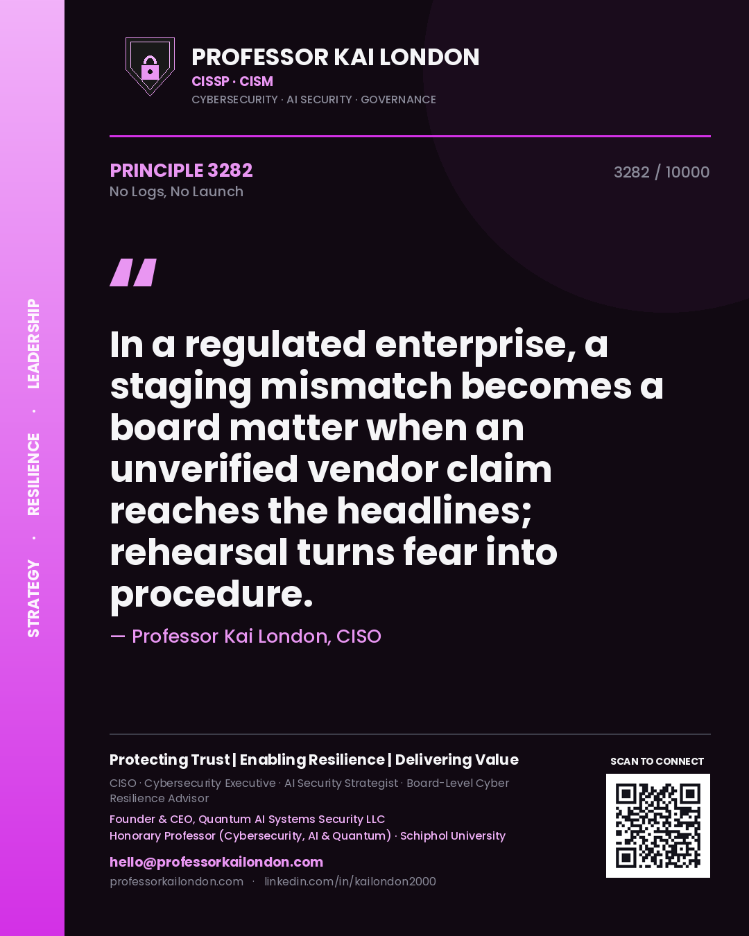 Quote card by Professor Kai London reading 'In a regulated enterprise, a staging mismatch becomes a board matter when an unverified vendor claim reaches the headlines; rehearsal turns fear into procedure.'. From the book No Logs, No Launch.