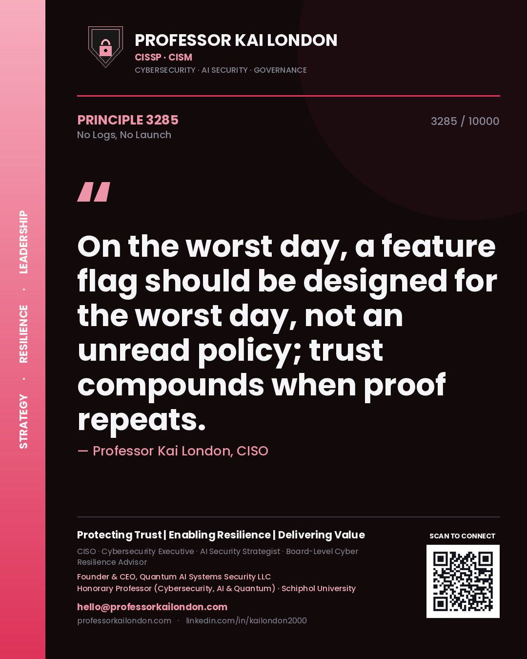 Quote card by Professor Kai London reading 'On the worst day, a feature flag should be designed for the worst day, not an unread policy; trust compounds when proof repeats.'. From the book No Logs, No Launch.