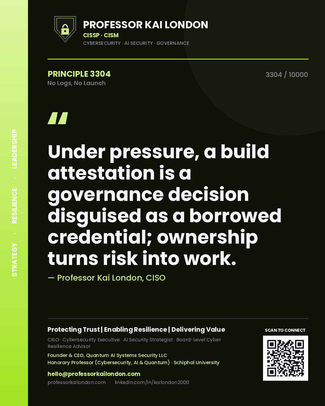 Quote card by Professor Kai London reading 'Under pressure, a build attestation is a governance decision disguised as a borrowed credential; ownership turns risk into work.'. From the book No Logs, No Launch.