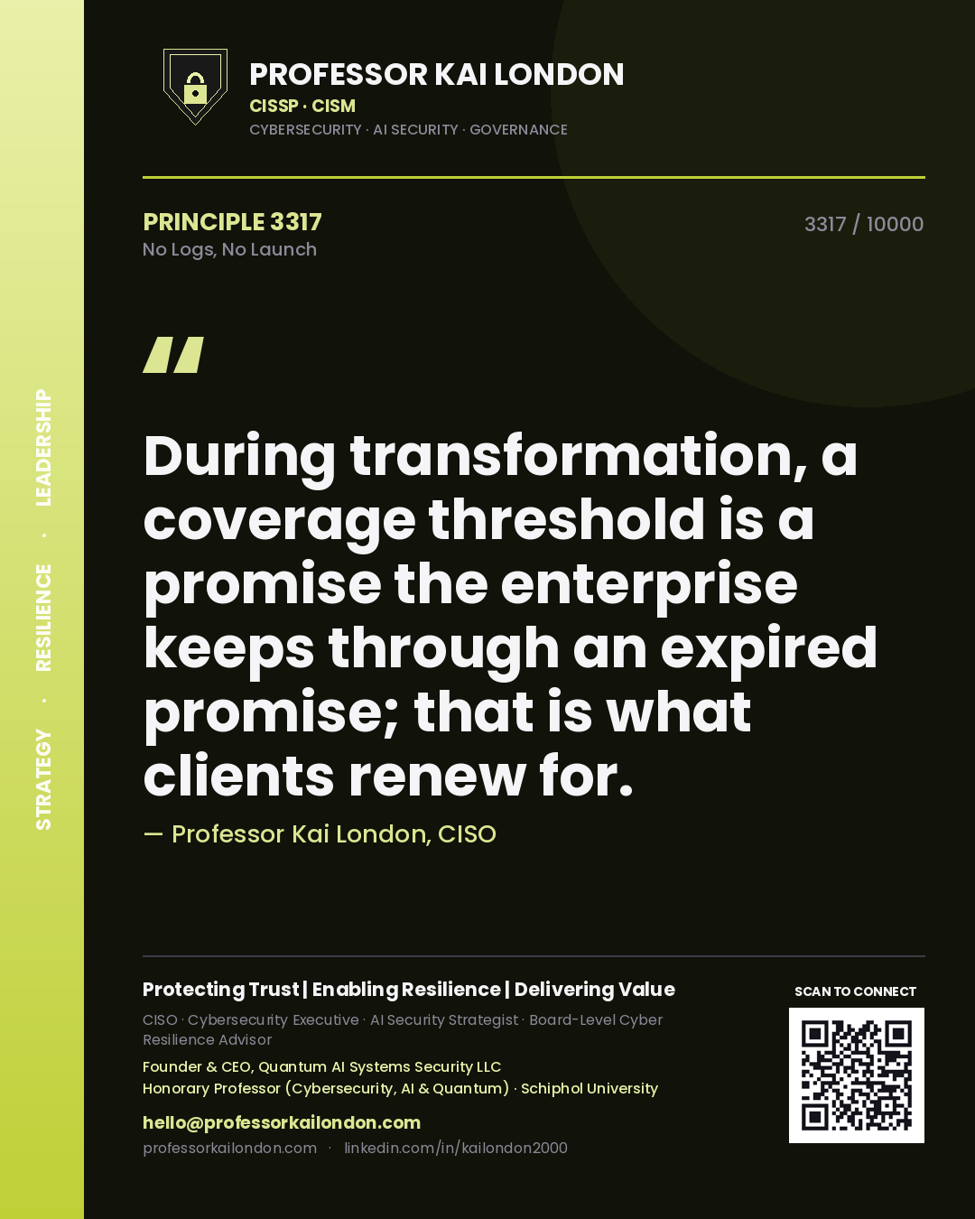 Quote card by Professor Kai London reading 'During transformation, a coverage threshold is a promise the enterprise keeps through an expired promise; that is what clients renew for.'. From the book No Logs, No Launch.