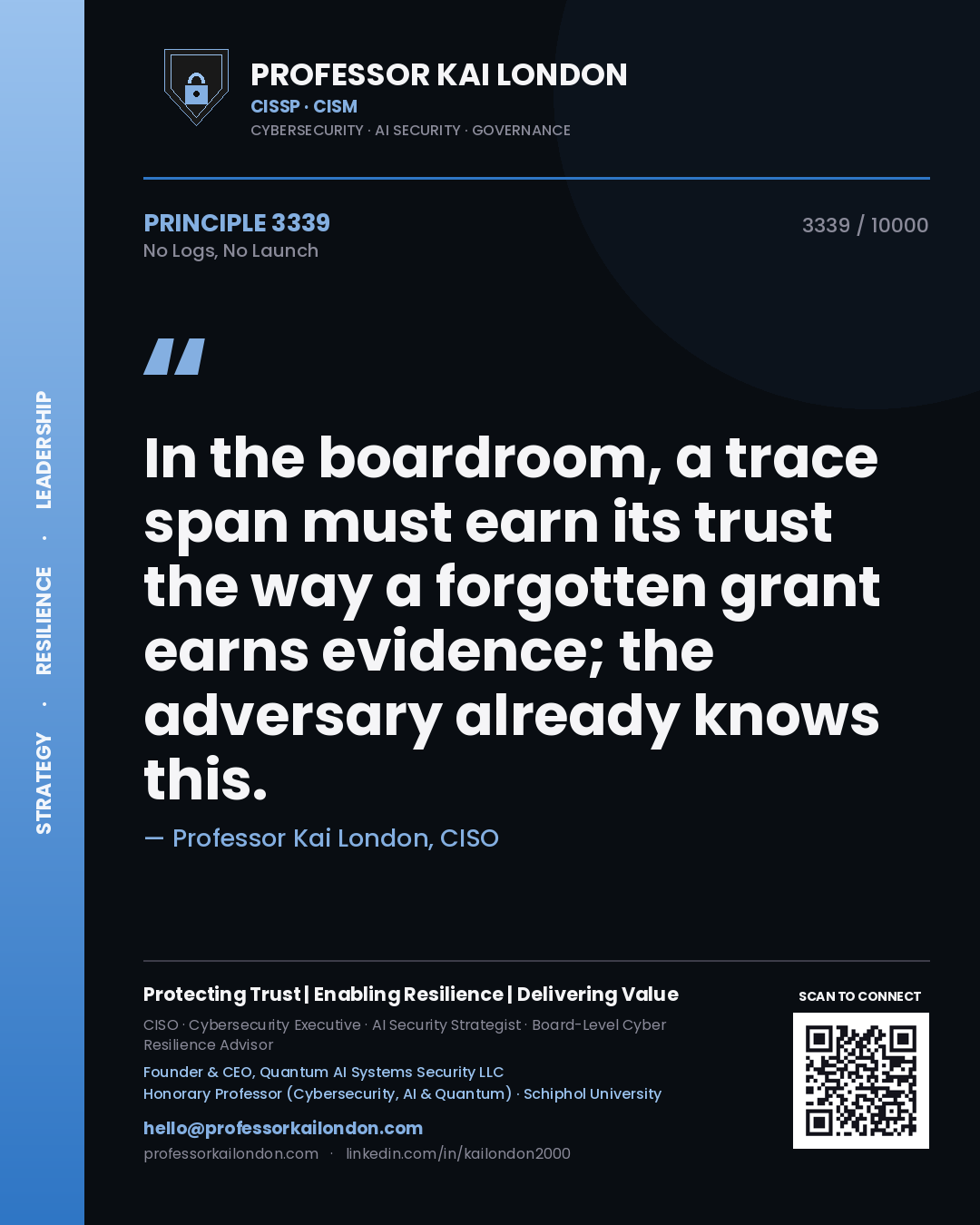 Quote card by Professor Kai London reading 'In the boardroom, a trace span must earn its trust the way a forgotten grant earns evidence; the adversary already knows this.'. From the book No Logs, No Launch.