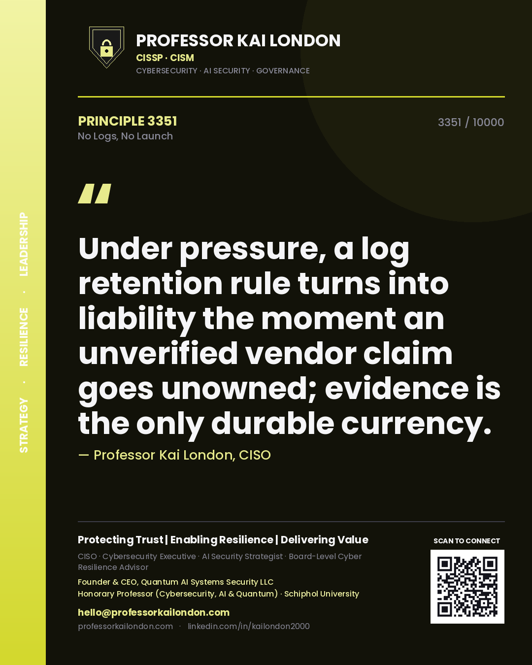 Quote card by Professor Kai London reading 'Under pressure, a log retention rule turns into liability the moment an unverified vendor claim goes unowned; evidence is the only durable currency.'. From the book No Logs, No Launch.