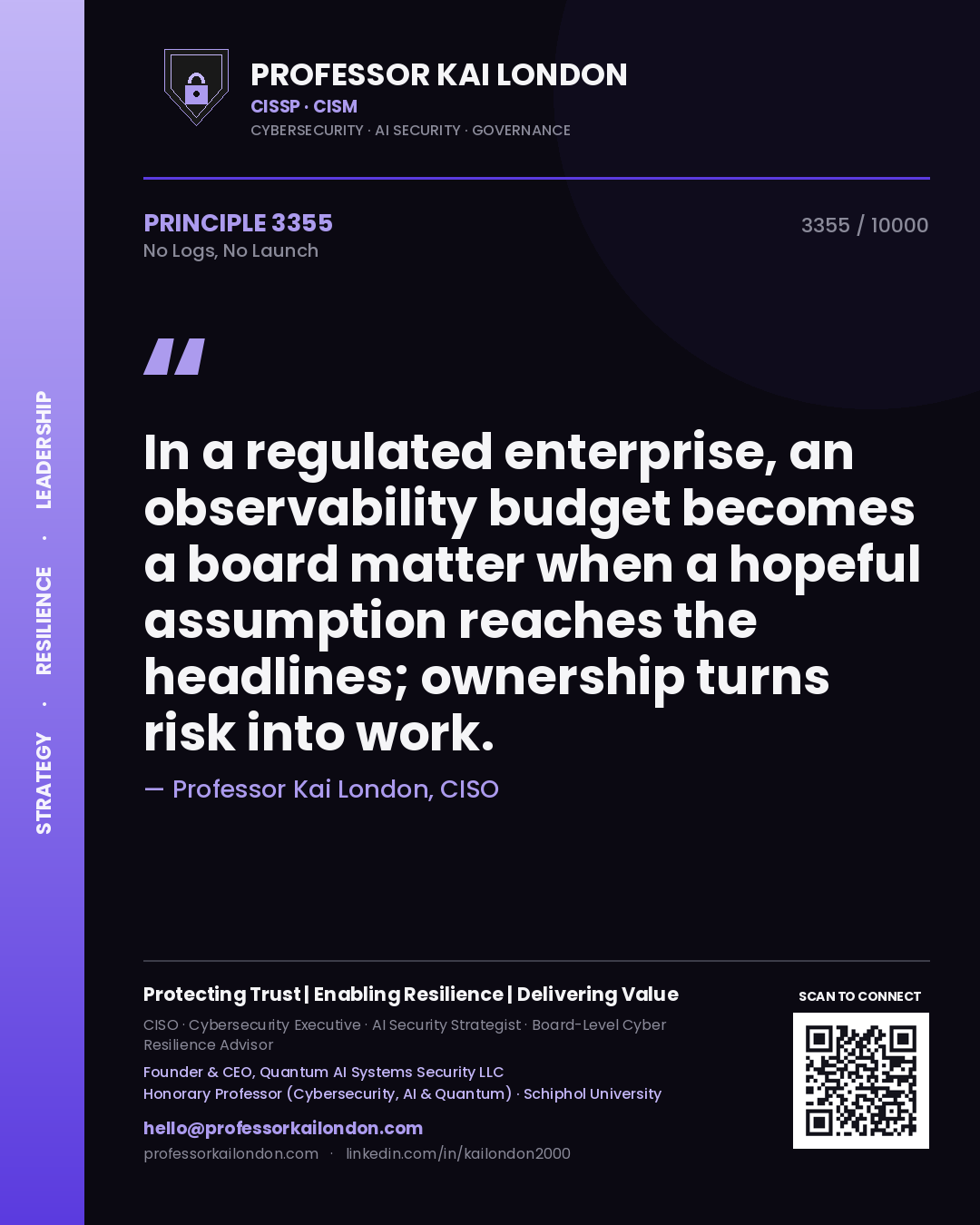 Quote card by Professor Kai London reading 'In a regulated enterprise, an observability budget becomes a board matter when a hopeful assumption reaches the headlines; ownership turns risk into work.'. From the book No Logs, No Launch.