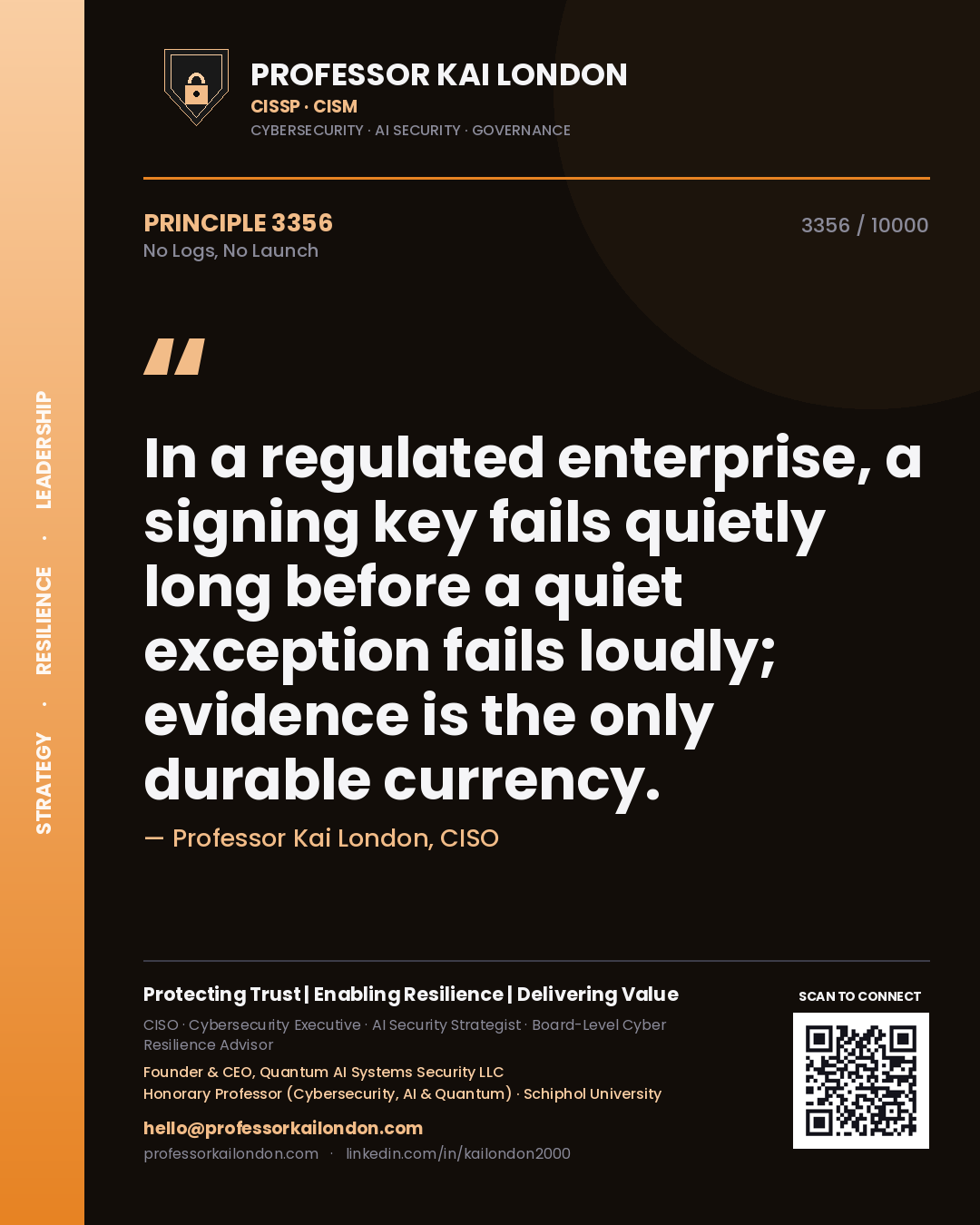 Quote card by Professor Kai London reading 'In a regulated enterprise, a signing key fails quietly long before a quiet exception fails loudly; evidence is the only durable currency.'. From the book No Logs, No Launch.