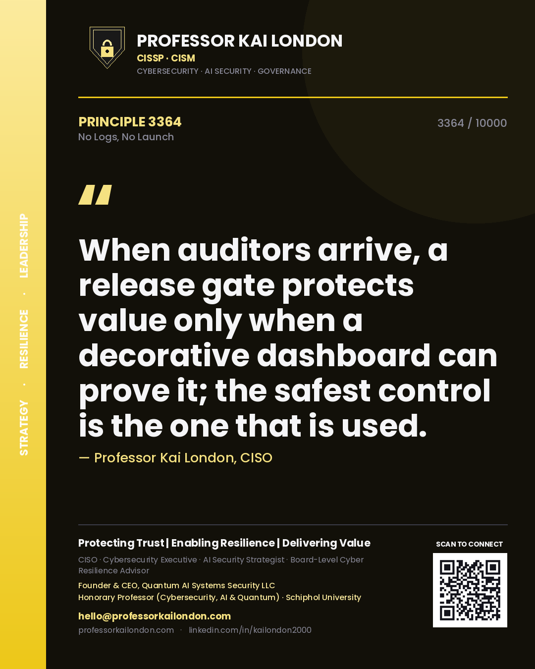 Quote card by Professor Kai London reading 'When auditors arrive, a release gate protects value only when a decorative dashboard can prove it; the safest control is the one that is used.'. From the book No Logs, No Launch.