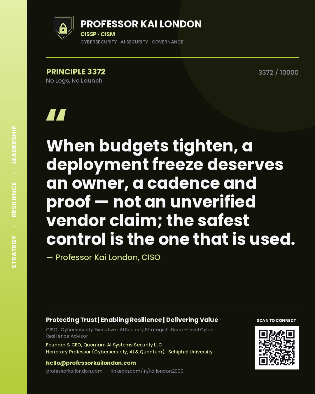Quote card by Professor Kai London reading 'When budgets tighten, a deployment freeze deserves an owner, a cadence and proof — not an unverified vendor claim; the safest control is the one that is used.'. From the book No Logs, No Launch.