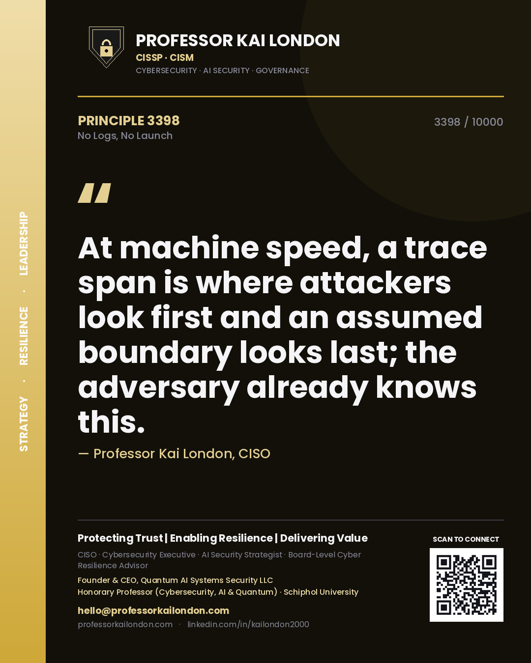 Quote card by Professor Kai London reading 'At machine speed, a trace span is where attackers look first and an assumed boundary looks last; the adversary already knows this.'. From the book No Logs, No Launch.