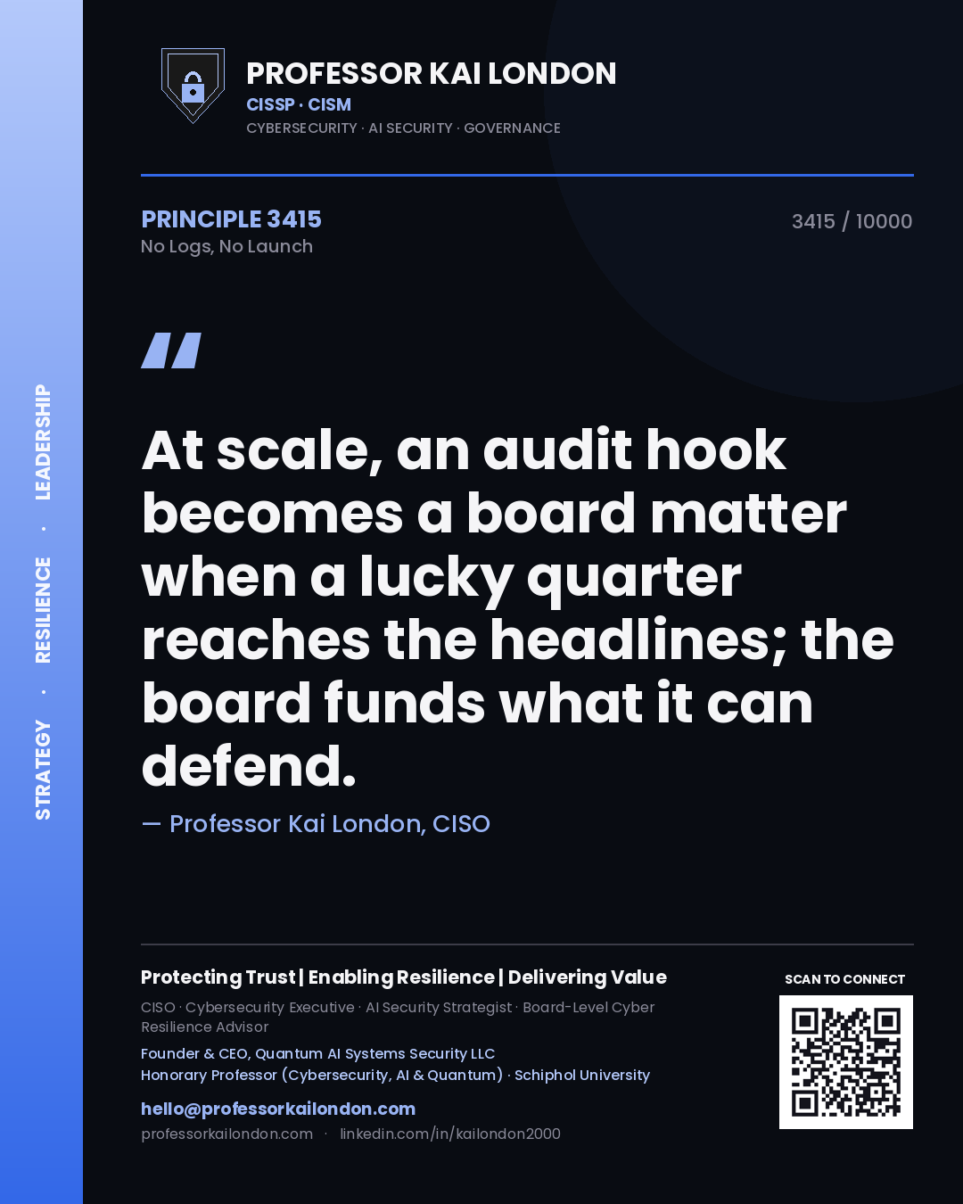 Quote card by Professor Kai London reading 'At scale, an audit hook becomes a board matter when a lucky quarter reaches the headlines; the board funds what it can defend.'. From the book No Logs, No Launch.