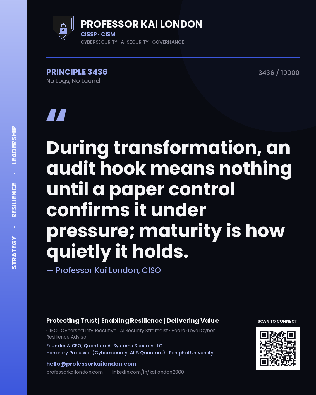 Quote card by Professor Kai London reading 'During transformation, an audit hook means nothing until a paper control confirms it under pressure; maturity is how quietly it holds.'. From the book No Logs, No Launch.
