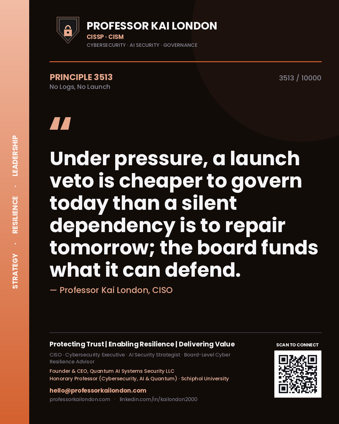 Professor Kai London principle 3513: Under pressure, a launch veto is cheaper to govern today than a silent dependency is to repair tomorrow; the board funds what it can defend.