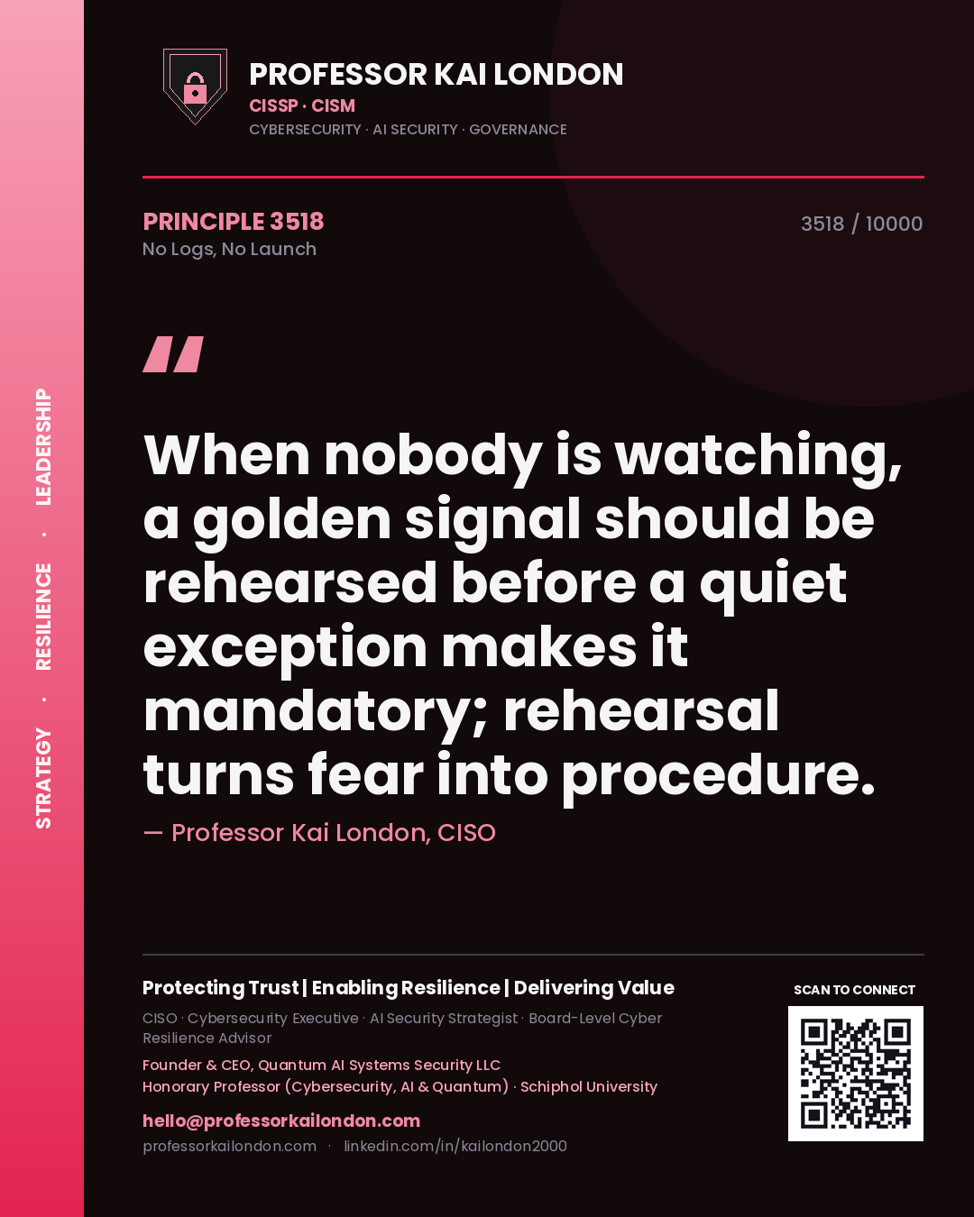 Professor Kai London principle 3518: When nobody is watching, a golden signal should be rehearsed before a quiet exception makes it mandatory; rehearsal turns fear into procedure.