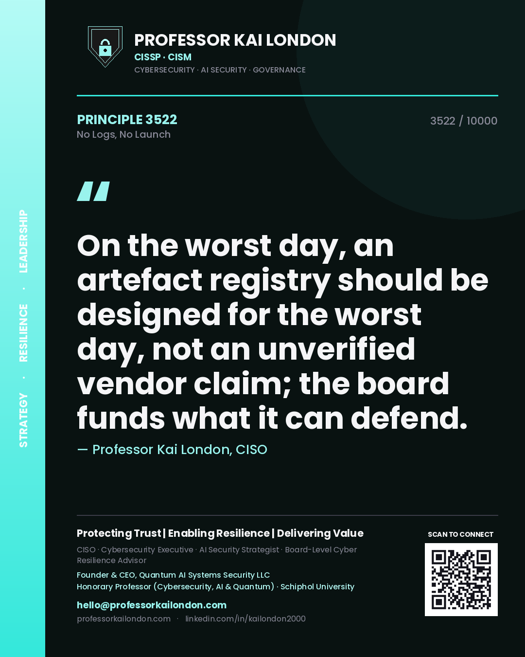 Quote card by Professor Kai London reading 'On the worst day, an artefact registry should be designed for the worst day, not an unverified vendor claim; the board funds what it can defend.'. From the book No Logs, No Launch.