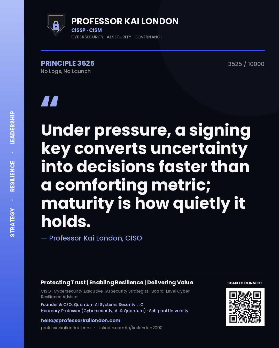 Quote card by Professor Kai London reading 'Under pressure, a signing key converts uncertainty into decisions faster than a comforting metric; maturity is how quietly it holds.'. From the book No Logs, No Launch.