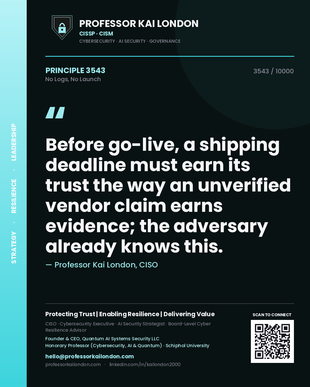 Quote card by Professor Kai London reading 'Before go-live, a shipping deadline must earn its trust the way an unverified vendor claim earns evidence; the adversary already knows this.'. From the book No Logs, No Launch.