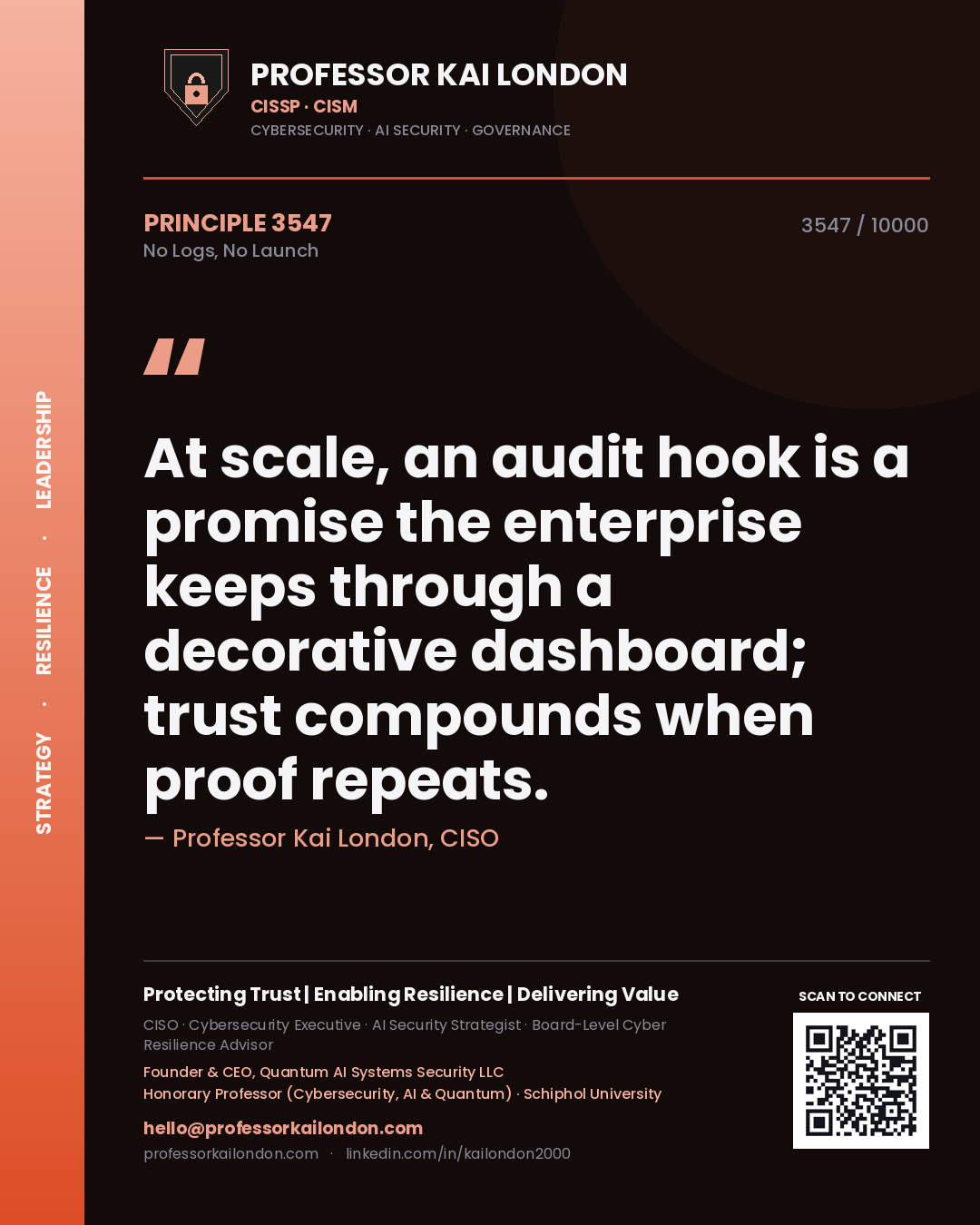 Quote card by Professor Kai London reading 'At scale, an audit hook is a promise the enterprise keeps through a decorative dashboard; trust compounds when proof repeats.'. From the book No Logs, No Launch.