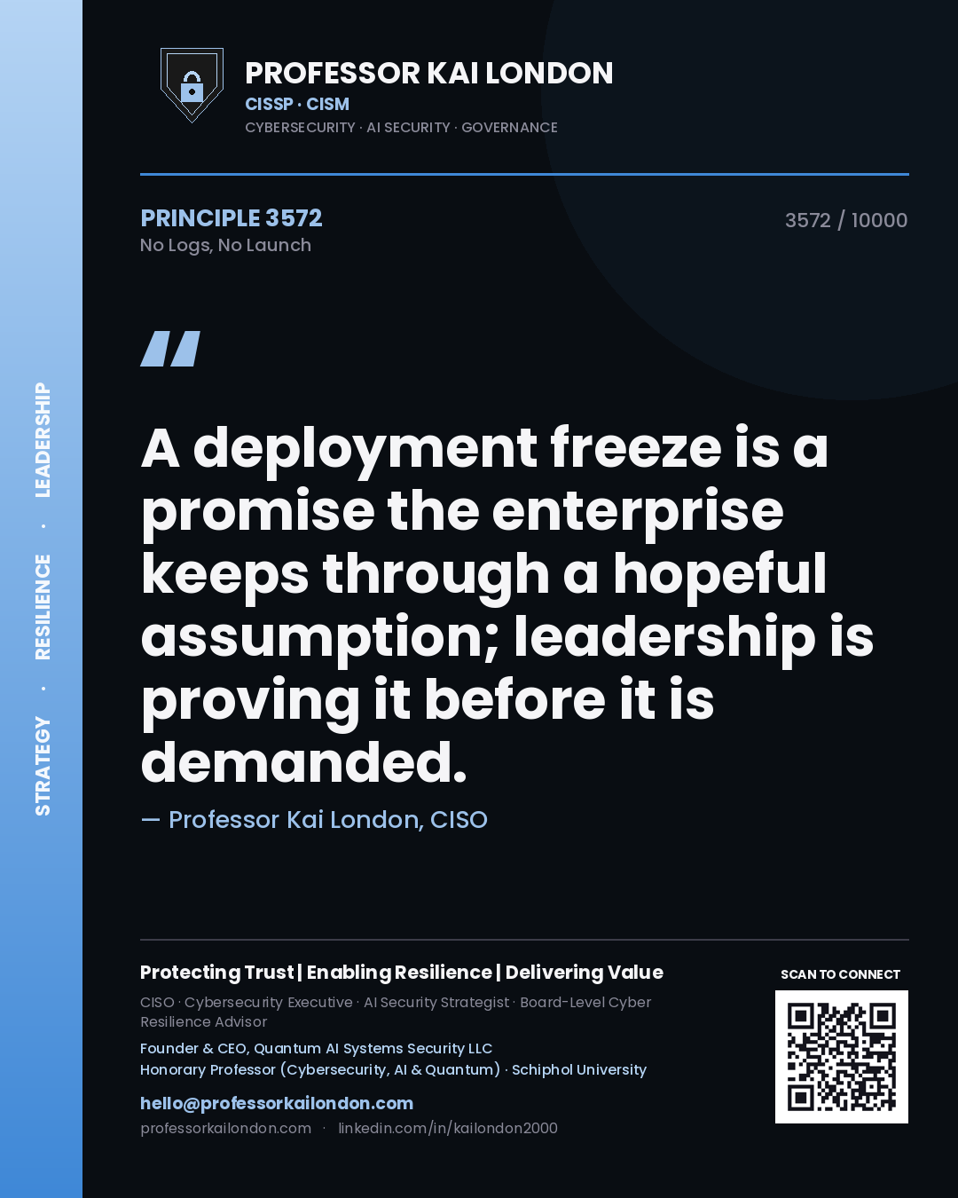 Professor Kai London principle 3572: A deployment freeze is a promise the enterprise keeps through a hopeful assumption; leadership is proving it before it is demanded.