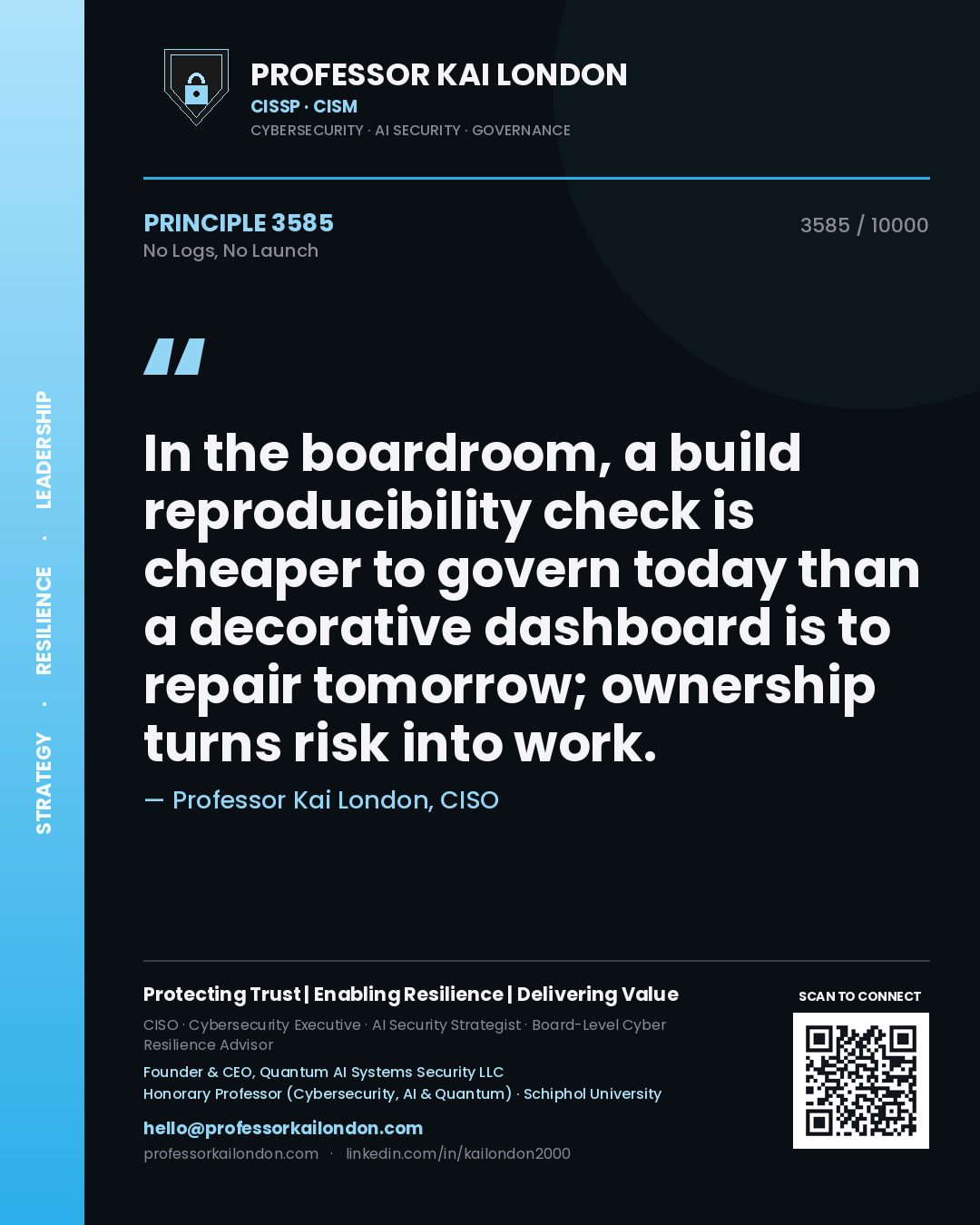 Quote card by Professor Kai London reading 'In the boardroom, a build reproducibility check is cheaper to govern today than a decorative dashboard is to repair tomorrow; ownership turns risk into work.'. From the book No Logs, No Launch.