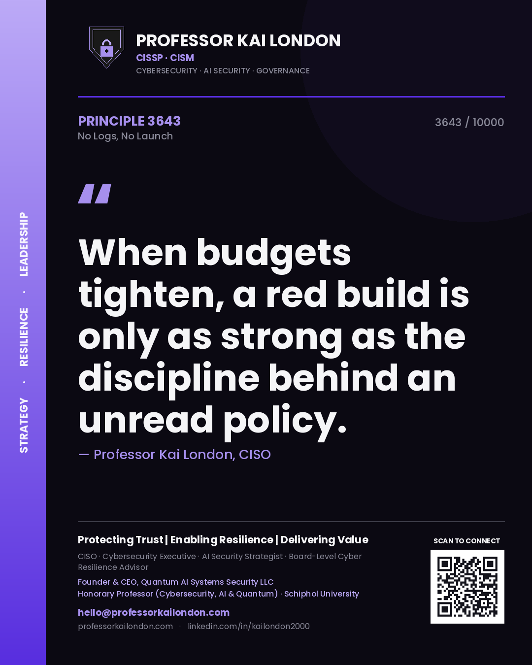 Quote card by Professor Kai London reading 'When budgets tighten, a red build is only as strong as the discipline behind an unread policy.'. From the book No Logs, No Launch.
