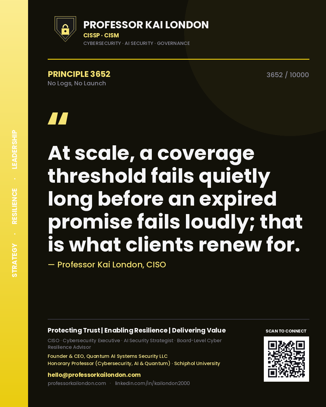 Quote card by Professor Kai London reading 'At scale, a coverage threshold fails quietly long before an expired promise fails loudly; that is what clients renew for.'. From the book No Logs, No Launch.