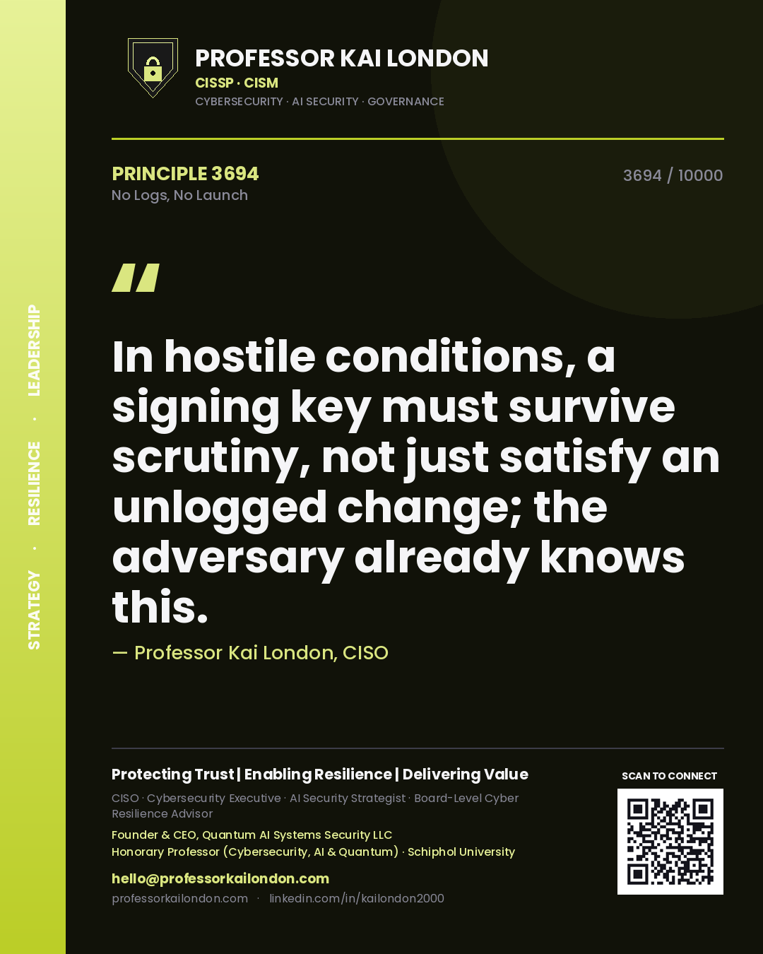 Quote card by Professor Kai London reading 'In hostile conditions, a signing key must survive scrutiny, not just satisfy an unlogged change; the adversary already knows this.'. From the book No Logs, No Launch.