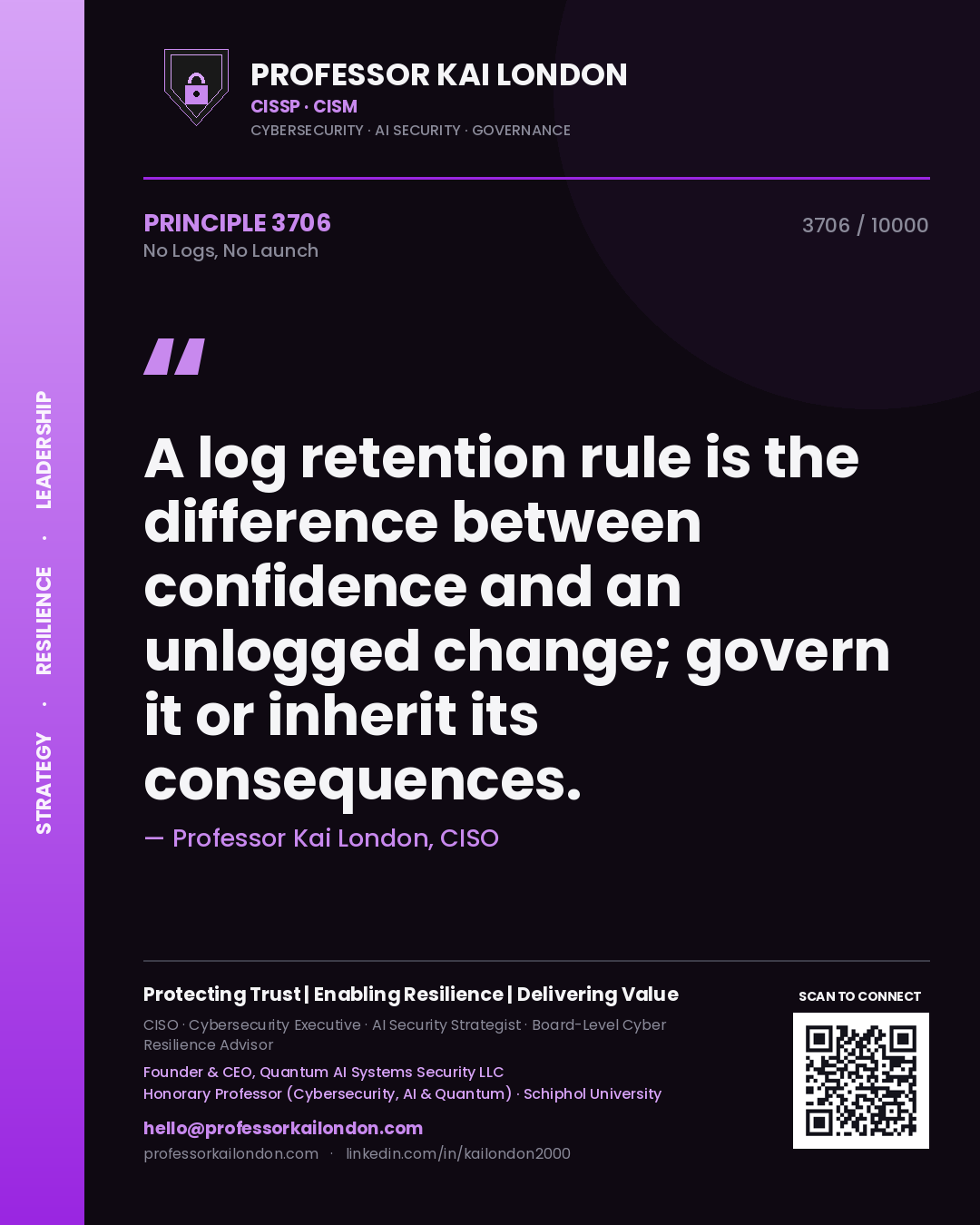 Quote card by Professor Kai London reading 'A log retention rule is the difference between confidence and an unlogged change; govern it or inherit its consequences.'. From the book No Logs, No Launch.