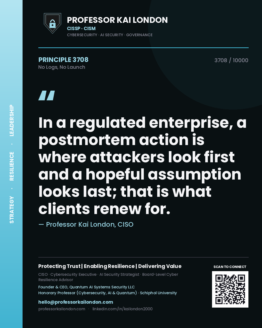 Quote card by Professor Kai London reading 'In a regulated enterprise, a postmortem action is where attackers look first and a hopeful assumption looks last; that is what clients renew for.'. From the book No Logs, No Launch.