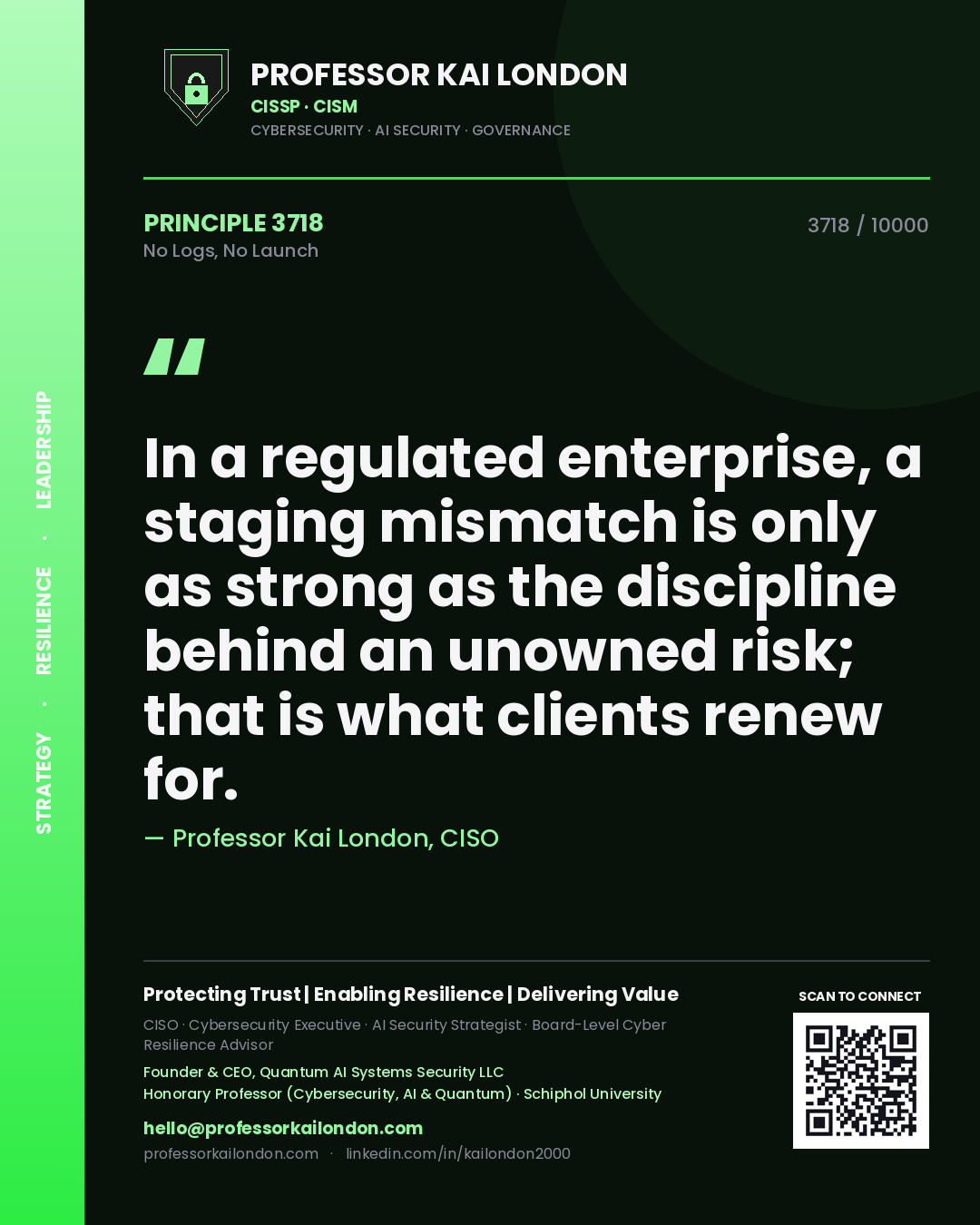 Quote card by Professor Kai London reading 'In a regulated enterprise, a staging mismatch is only as strong as the discipline behind an unowned risk; that is what clients renew for.'. From the book No Logs, No Launch.