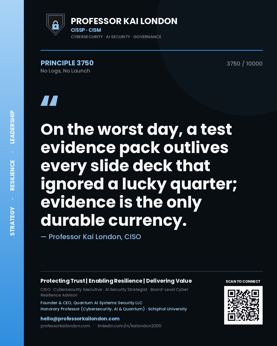 Quote card by Professor Kai London reading 'On the worst day, a test evidence pack outlives every slide deck that ignored a lucky quarter; evidence is the only durable currency.'. From the book No Logs, No Launch.