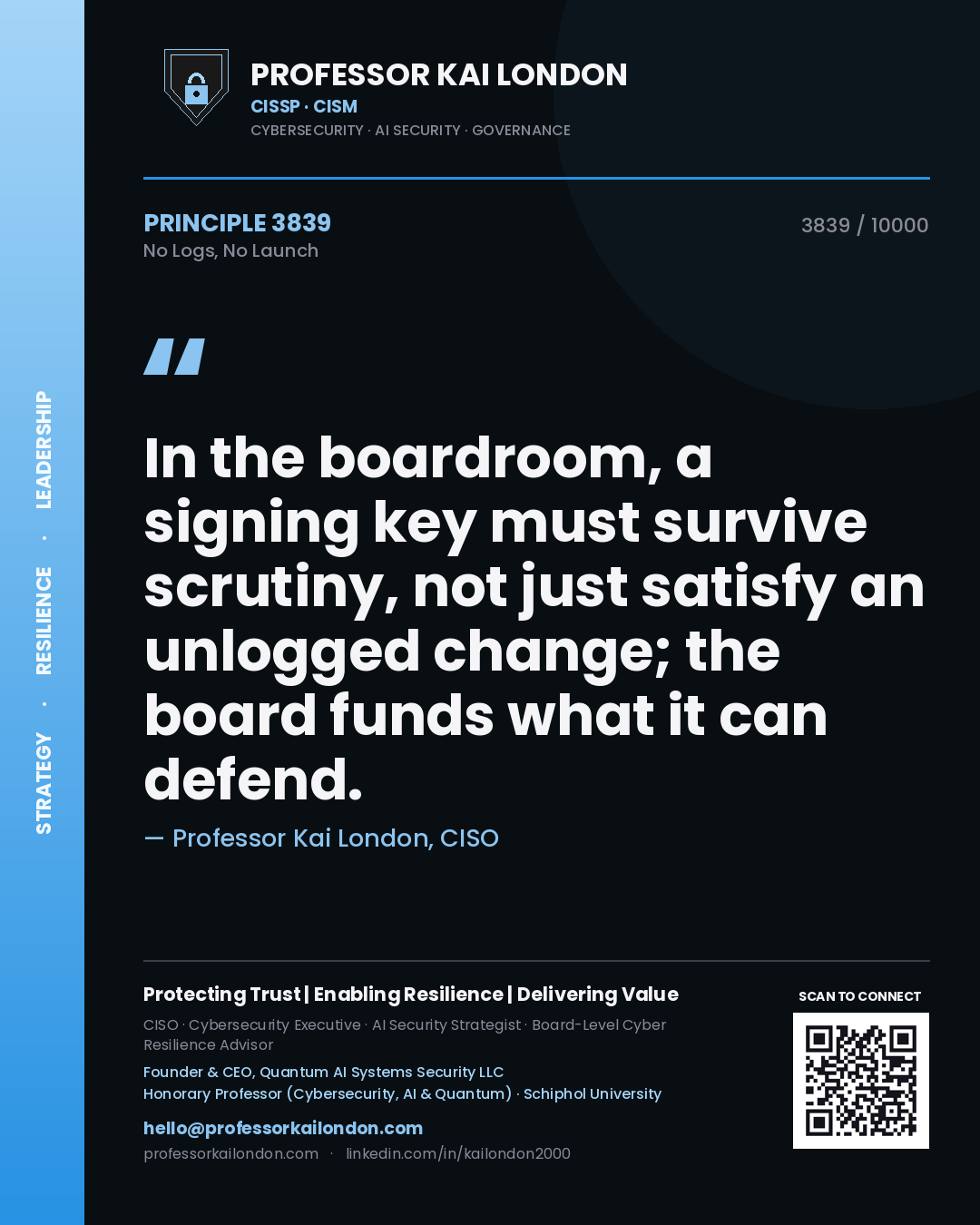 Quote card by Professor Kai London reading 'In the boardroom, a signing key must survive scrutiny, not just satisfy an unlogged change; the board funds what it can defend.'. From the book No Logs, No Launch.