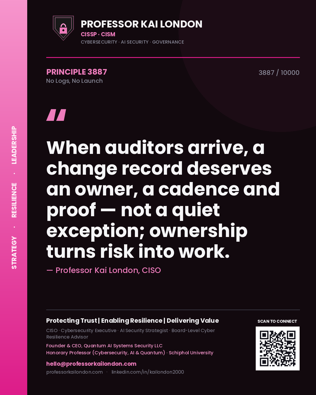 Quote card by Professor Kai London reading 'When auditors arrive, a change record deserves an owner, a cadence and proof — not a quiet exception; ownership turns risk into work.'. From the book No Logs, No Launch.