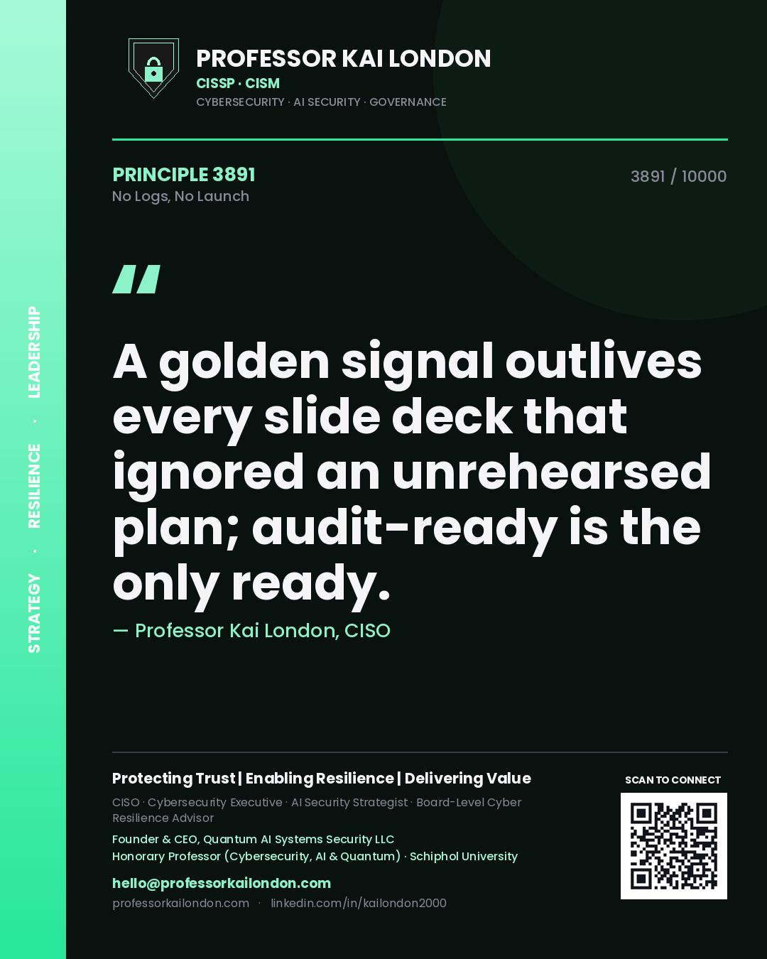Quote card by Professor Kai London reading 'A golden signal outlives every slide deck that ignored an unrehearsed plan; audit-ready is the only ready.'. From the book No Logs, No Launch.