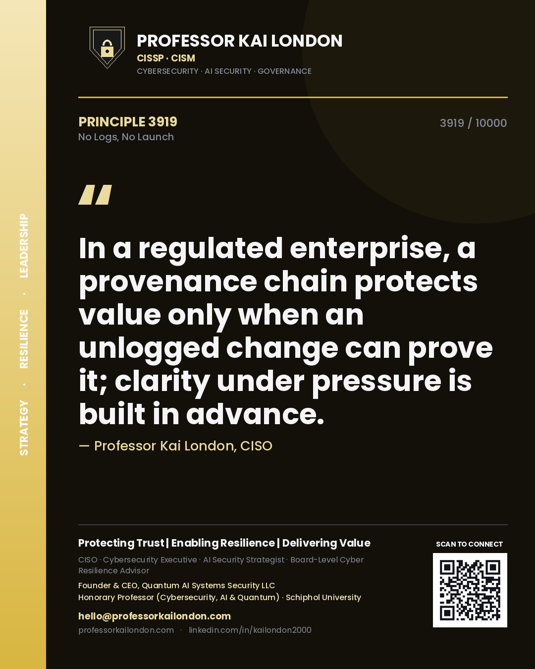 Quote card by Professor Kai London reading 'In a regulated enterprise, a provenance chain protects value only when an unlogged change can prove it; clarity under pressure is built in advance.'. From the book No Logs, No Launch.