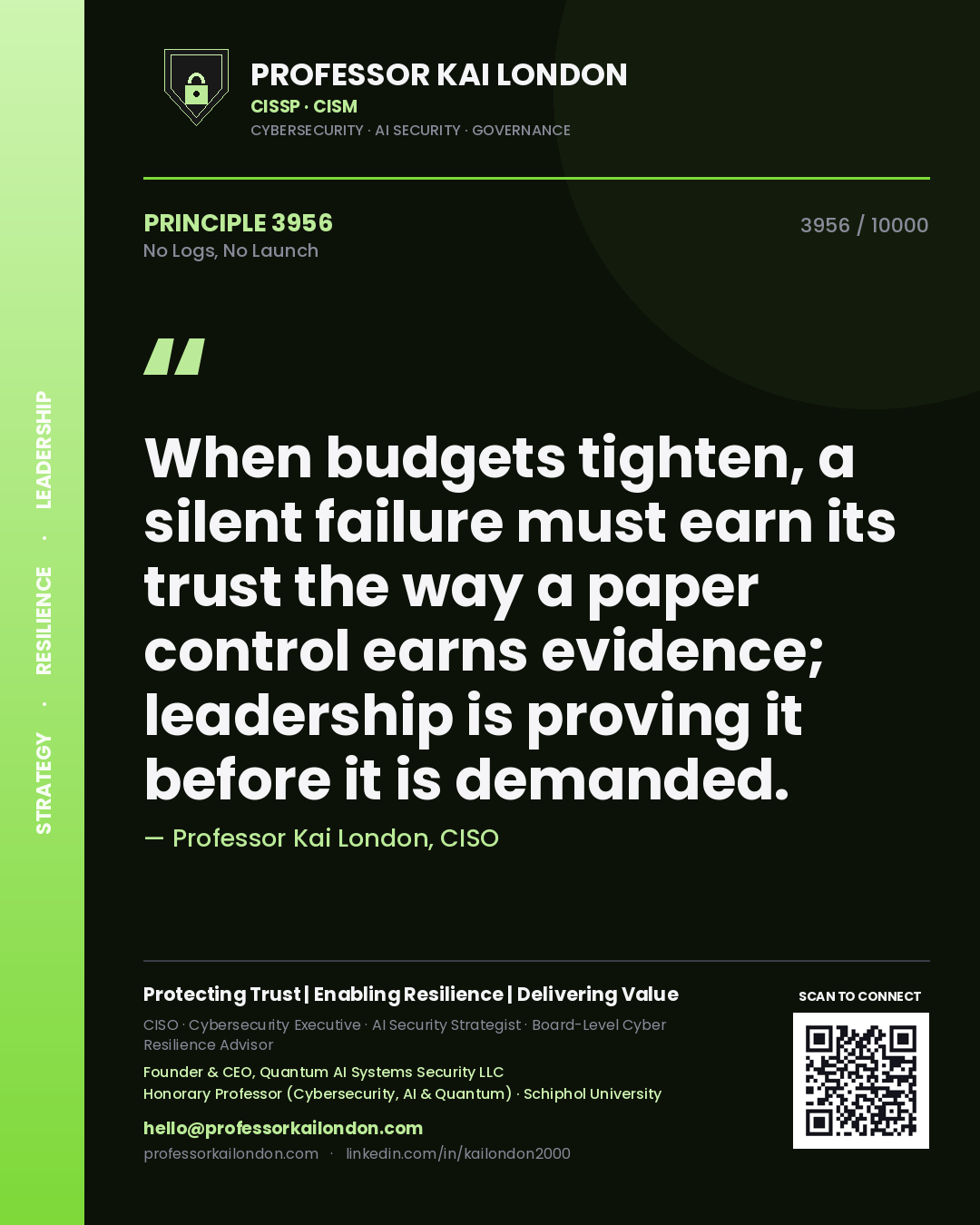Professor Kai London principle 3956: When budgets tighten, a silent failure must earn its trust the way a paper control earns evidence; leadership is proving it before it is demanded.